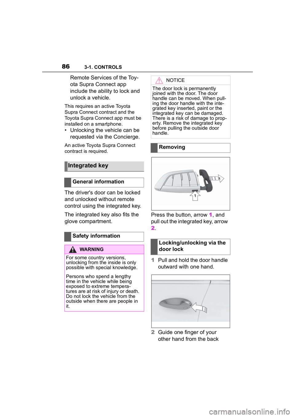 TOYOTA SUPRA 2023 Manual Online 863-1. CONTROLS
Remote Services of the Toy-
ota Supra Connect app
include the ability to lock and
unlock a vehicle.
This requires an active Toyota
Supra Connect contract and the
Toyota Supra Conne TOYOTA SUPRA 2023 Manual Online 863-1. CONTROLS
Remote Services of the Toy-
ota Supra Connect app
include the ability to lock and
unlock a vehicle.
This requires an active Toyota
Supra Connect contract and the
Toyota Supra Conne