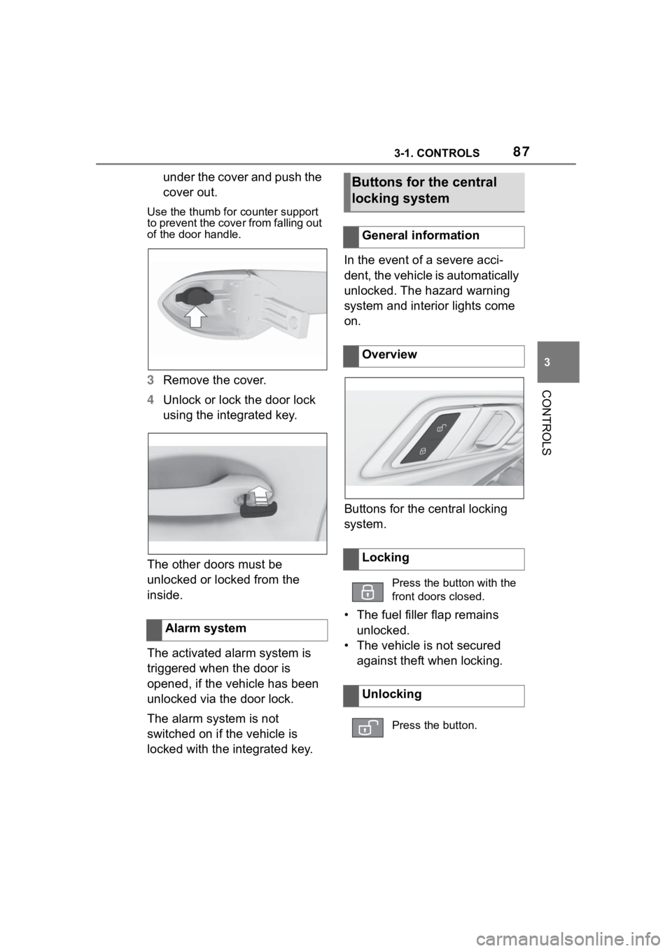 TOYOTA SUPRA 2023  Owners Manual 873-1. CONTROLS
3
CONTROLS
under the cover and push the 
cover out.
Use the thumb for counter support 
to prevent the cover from falling out 
of the door handle.
3 Remove the cover.
4 Unlock or lock t