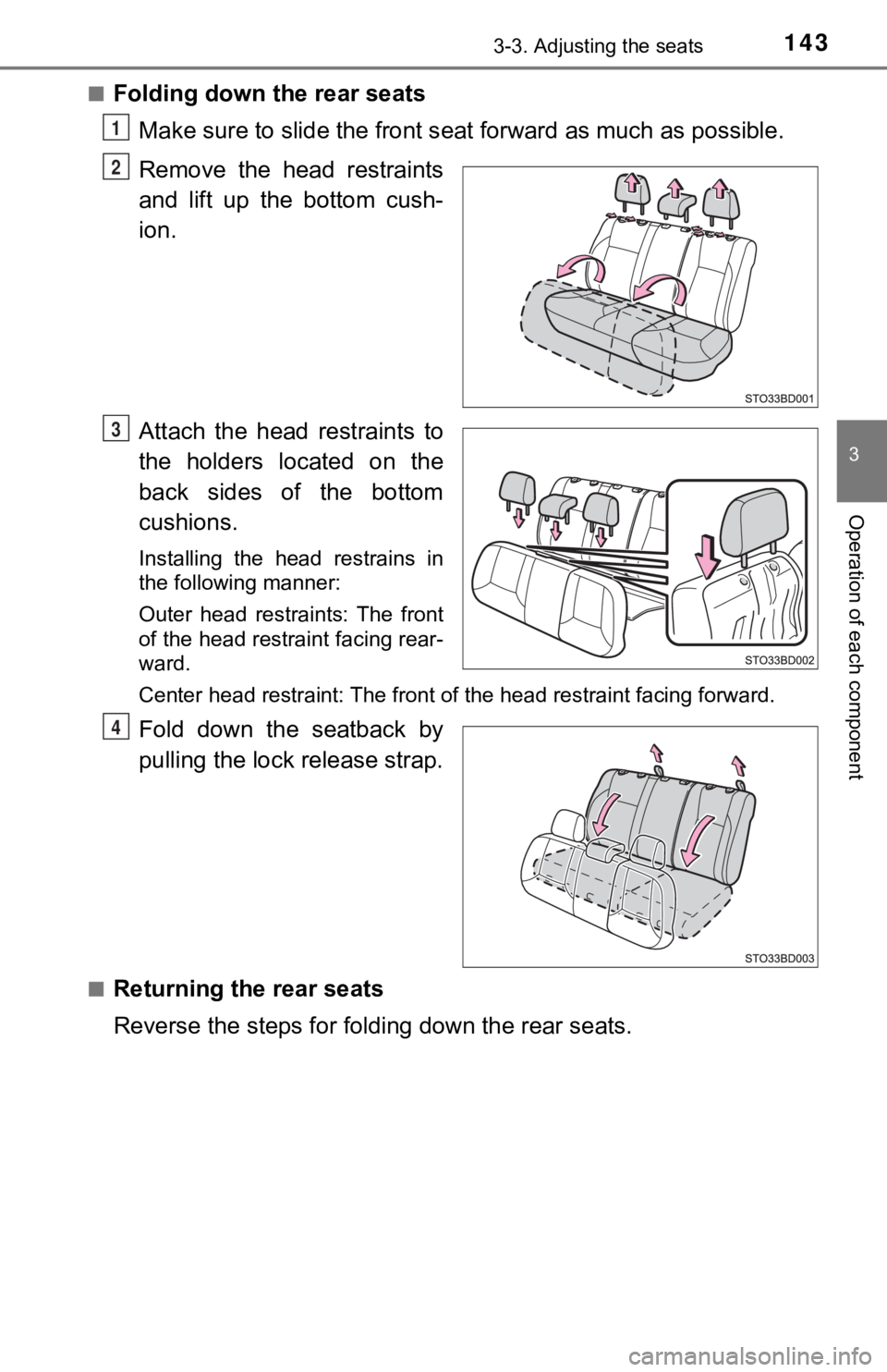 TOYOTA TUNDRA 2022 Owners Manual 1433-3. Adjusting the seats
3
Operation of each component
■Folding down the rear seats
Make sure to slide the front seat forward as much as possible.
Remove the head restraints
and lift up the b TOYOTA TUNDRA 2022 Owners Manual 1433-3. Adjusting the seats
3
Operation of each component
■Folding down the rear seats
Make sure to slide the front seat forward as much as possible.
Remove the head restraints
and lift up the b