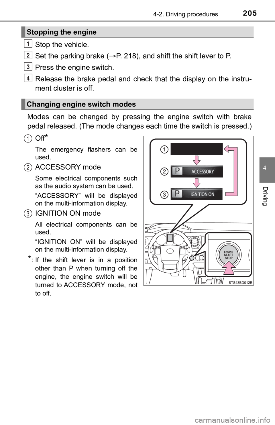 TOYOTA TUNDRA 2022 Owners Manual 2054-2. Driving procedures
4
Driving
Stop the vehicle.
Set the parking brake (P. 218), and shift the shift lever to P.
Press the engine switch.
Release the brake pedal and chec k that the d TOYOTA TUNDRA 2022 Owners Manual 2054-2. Driving procedures
4
Driving
Stop the vehicle.
Set the parking brake (P. 218), and shift the shift lever to P.
Press the engine switch.
Release the brake pedal and chec k that the d