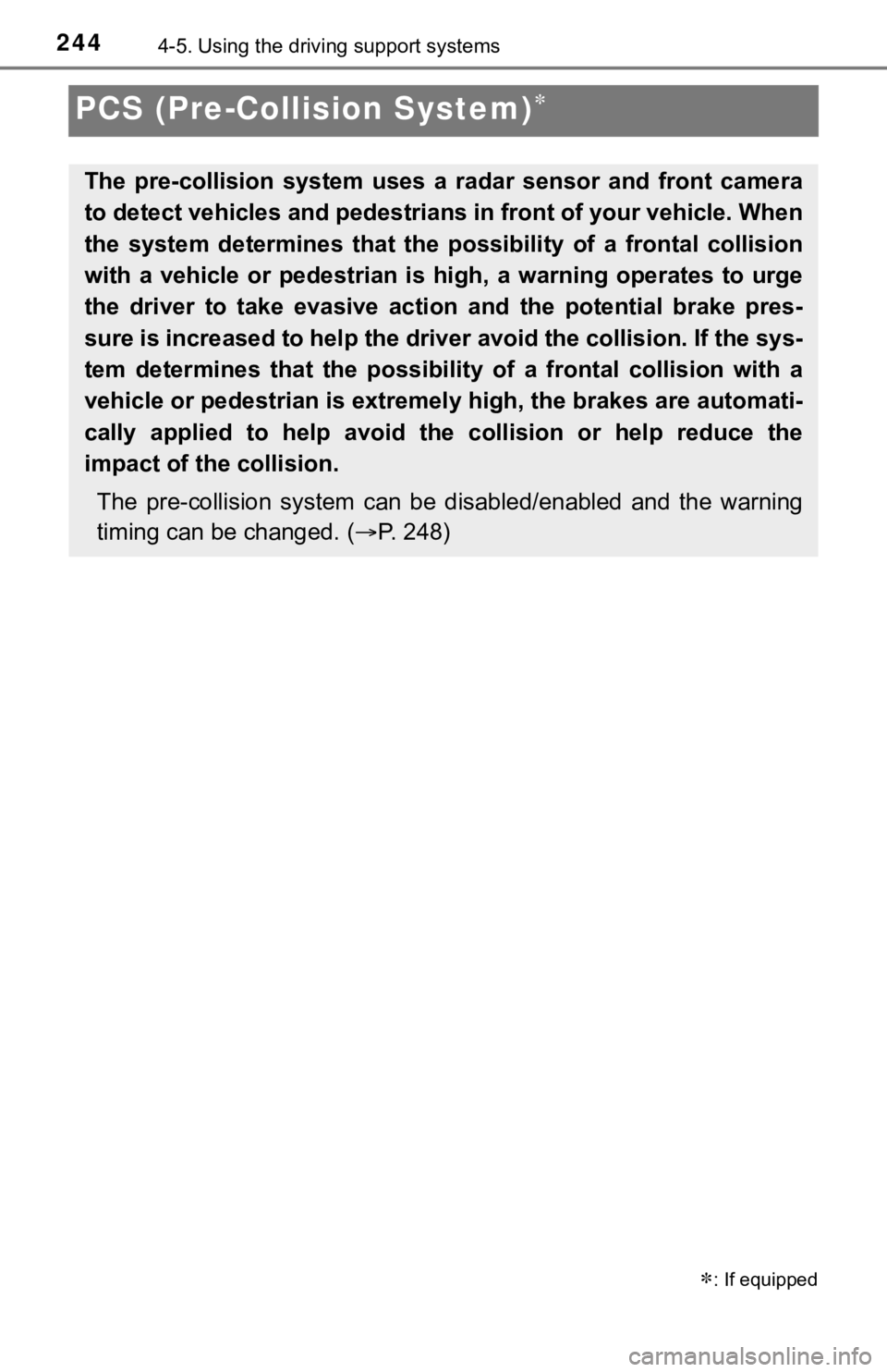 TOYOTA TUNDRA 2022 Owners Manual 2444-5. Using the driving support systems
PCS (Pre-Collision System)
: If equipped
The pre-collision system uses a radar sensor and front camera
to detect vehicles and pedestrians in fr TOYOTA TUNDRA 2022 Owners Manual 2444-5. Using the driving support systems
PCS (Pre-Collision System)
: If equipped
The pre-collision system uses a radar sensor and front camera
to detect vehicles and pedestrians in fr
