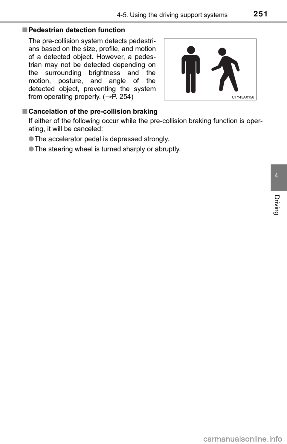 TOYOTA TUNDRA 2022  Owners Manual 2514-5. Using the driving support systems
4
Driving
■Pedestrian detection function
■ Cancelation of the pre-collision braking
If either of the following occur while the pre-collision brakin g func