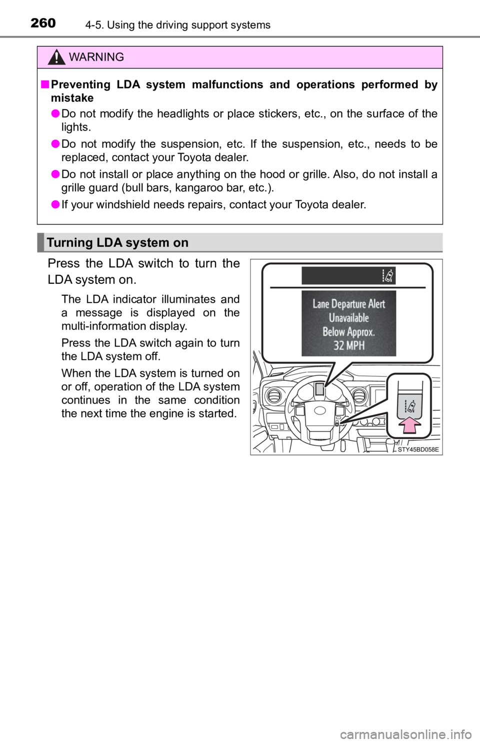 TOYOTA TUNDRA 2022  Owners Manual 2604-5. Using the driving support systems
Press  the  LDA  switch  to  turn  the
LDA system on.
The  LDA  indicator  illuminates  and
a  message  is  displayed  on  the
multi-information display.
Pres