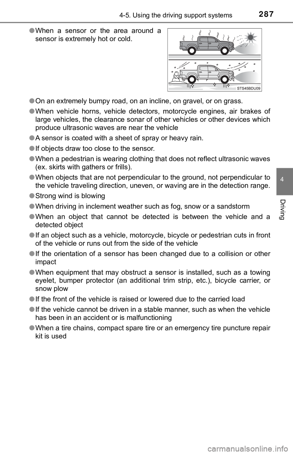 TOYOTA TUNDRA 2022  Owners Manual 2874-5. Using the driving support systems
4
Driving
●On an extremely bumpy road, on an incline, on gravel, or on gra ss.
● When  vehicle  horns,  vehicle  detectors,  motorcycle  engines,  air  br