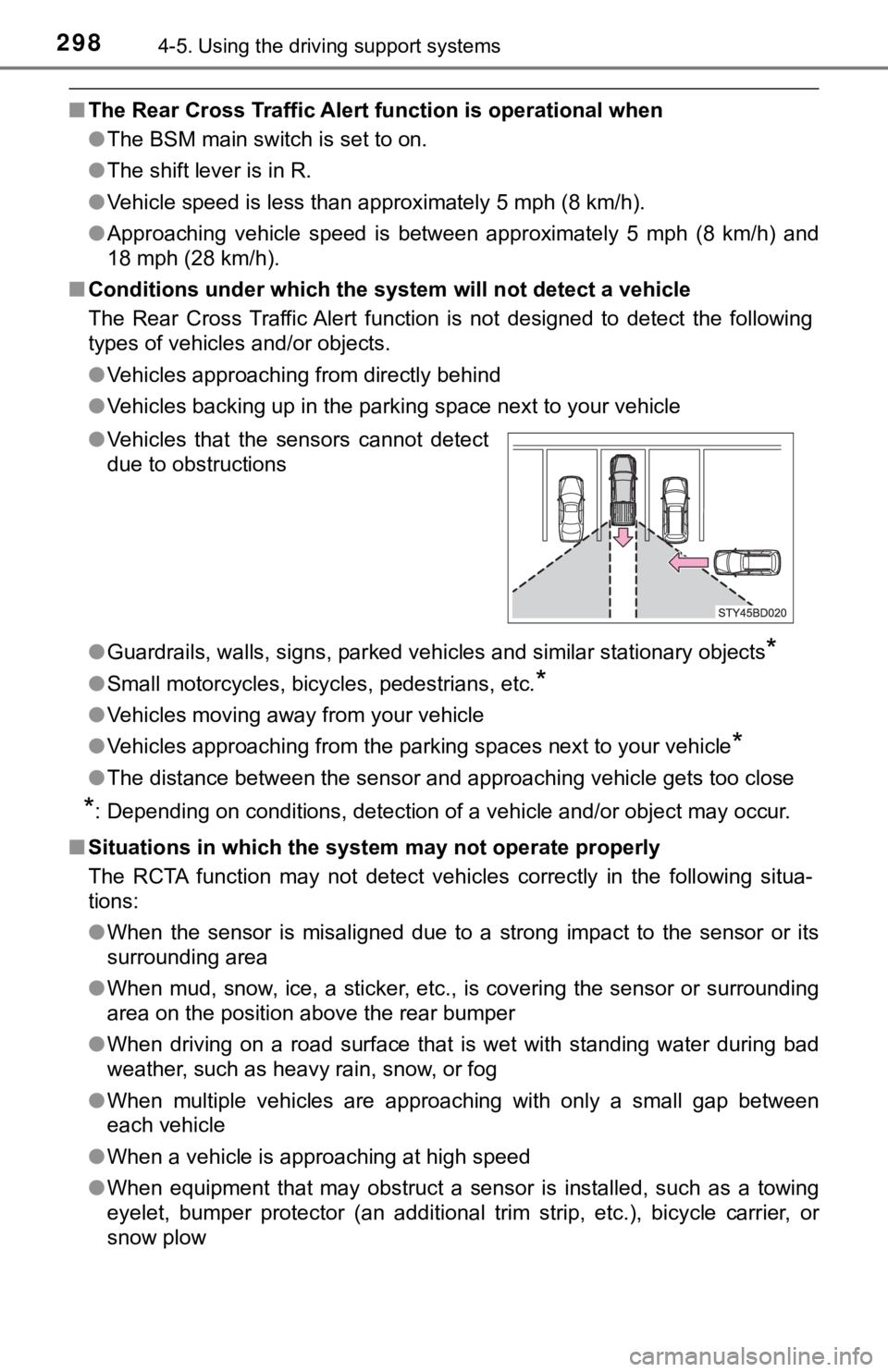TOYOTA TUNDRA 2022  Owners Manual 2984-5. Using the driving support systems
■The Rear Cross Traffic Alert  function is operational when
● The BSM main switch is set to on.
● The shift lever is in R.
● Vehicle speed is less tha