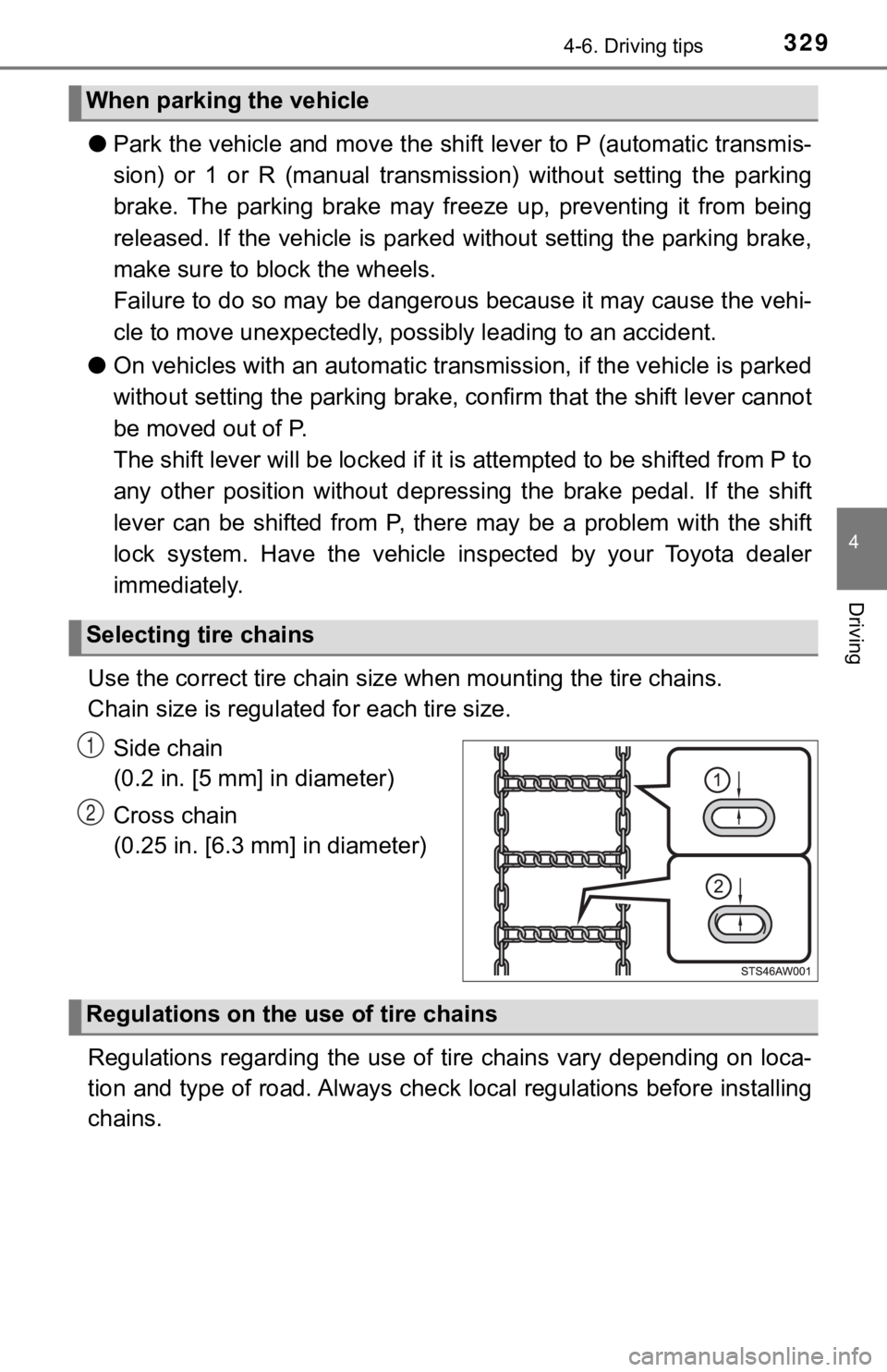 TOYOTA TUNDRA 2022  Owners Manual 3294-6. Driving tips
4
Driving
●Park the vehicle and move the shift lever to P (automatic trans mis-
sion)  or  1  or  R  (manual  transmiss ion)  without  setting  the  parking
brake.  The  parking