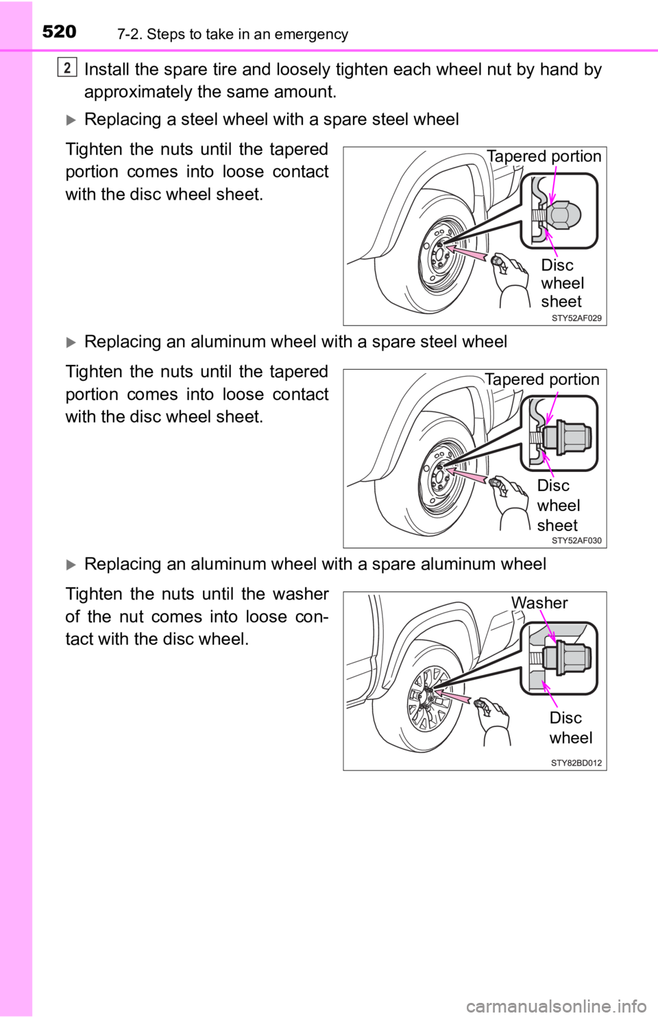 TOYOTA TUNDRA 2022  Owners Manual 5207-2. Steps to take in an emergency
Install the spare tire and loosely tighten each wheel nut by hand by
approximately the same amount.
Replacing a steel wheel w ith a spare steel wheel
Tighten  