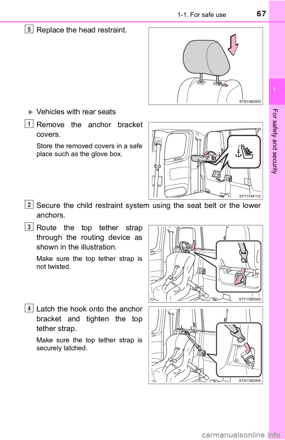 TOYOTA TUNDRA 2022 Owners Manual 671-1. For safe use
1
For safety and security
Replace the head restraint.
Vehicles with rear seats
Remove the anchor bracket
covers.
Store the removed covers in a safe
place such as the glove b TOYOTA TUNDRA 2022 Owners Manual 671-1. For safe use
1
For safety and security
Replace the head restraint.
Vehicles with rear seats
Remove the anchor bracket
covers.
Store the removed covers in a safe
place such as the glove b
