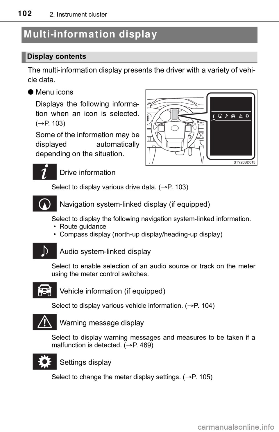 TOYOTA TUNDRA 2023 Owners Manual 1022. Instrument cluster
Multi-infor mation display
The multi-information display presents the driver with a variety of vehi-
cle data.
● Menu icons
Displays the following informa-
tion when an TOYOTA TUNDRA 2023 Owners Manual 1022. Instrument cluster
Multi-infor mation display
The multi-information display presents the driver with a variety of vehi-
cle data.
● Menu icons
Displays the following informa-
tion when an