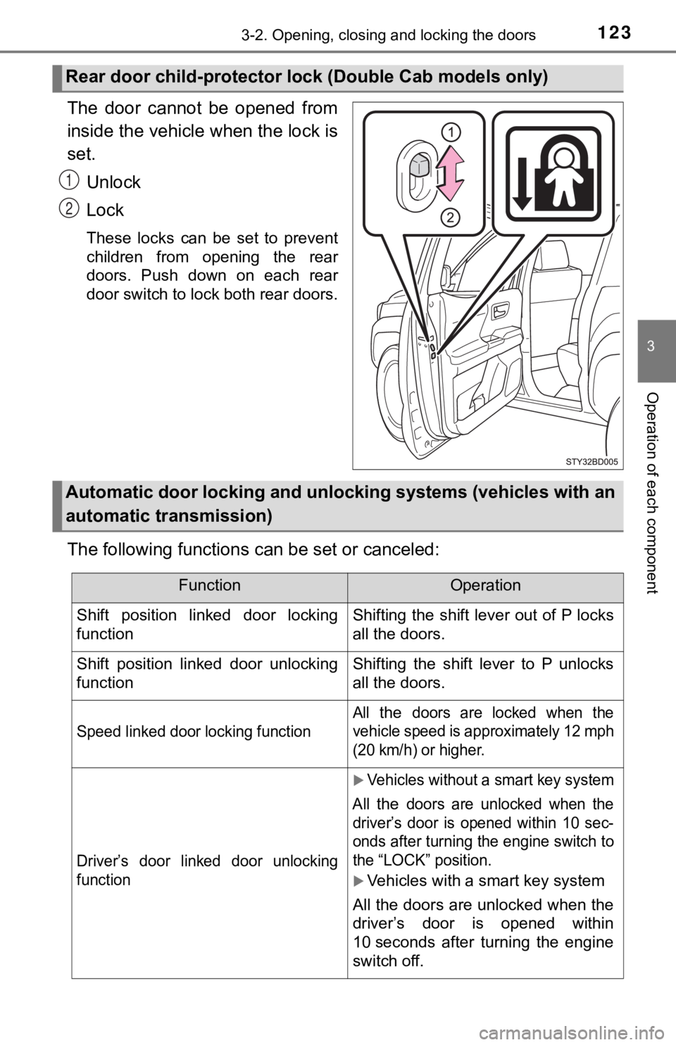 TOYOTA TUNDRA 2023 Owners Manual 1233-2. Opening, closing and locking the doors
3
Operation of each component
The door cannot be opened from
inside the vehicle when the lock is
set.
Unlock
Lock
These locks can be set to pr TOYOTA TUNDRA 2023 Owners Manual 1233-2. Opening, closing and locking the doors
3
Operation of each component
The door cannot be opened from
inside the vehicle when the lock is
set.
Unlock
Lock
These locks can be set to pr