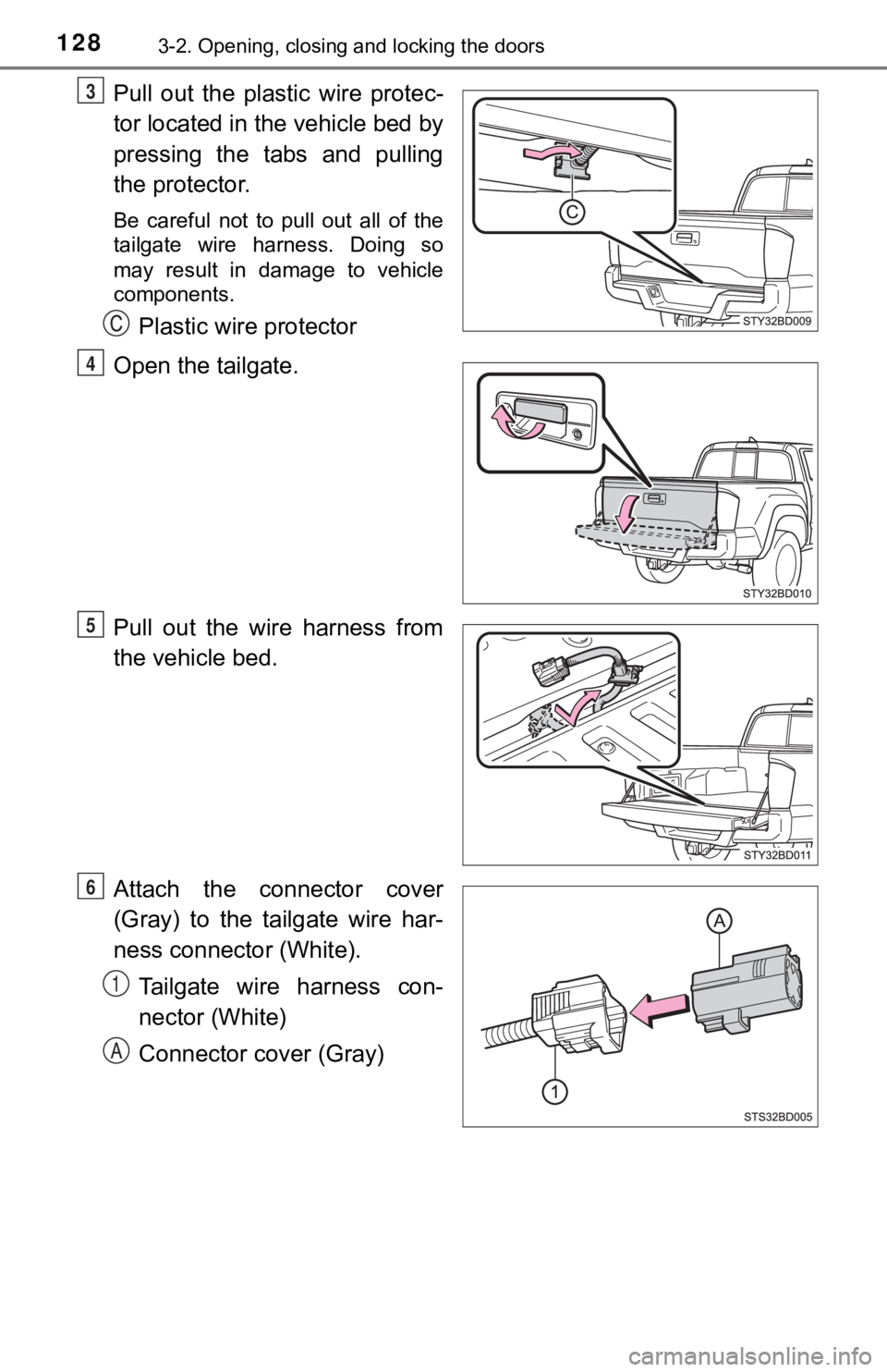 TOYOTA TUNDRA 2023 Owners Manual 1283-2. Opening, closing and locking the doors
Pull out the plastic wire protec-
tor located in the vehicle bed by
pressing the tabs and pulling
the protector.
Be careful not to pull out TOYOTA TUNDRA 2023 Owners Manual 1283-2. Opening, closing and locking the doors
Pull out the plastic wire protec-
tor located in the vehicle bed by
pressing the tabs and pulling
the protector.
Be careful not to pull out
