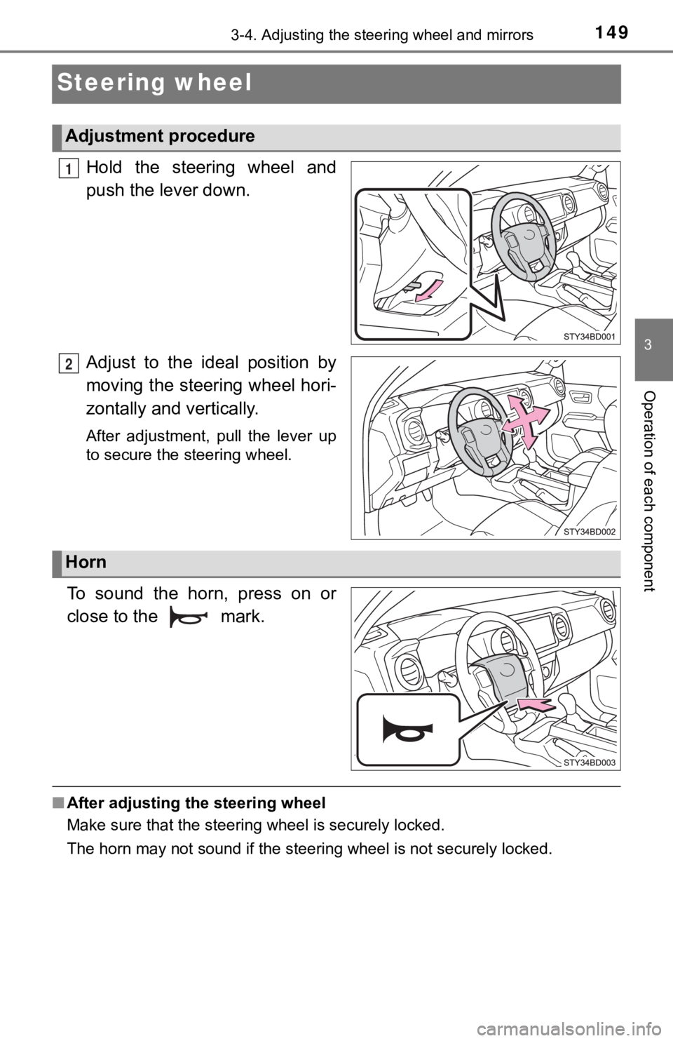 TOYOTA TUNDRA 2023 Owners Manual 1493-4. Adjusting the steering wheel and mirrors
3
Operation of each component
Steering wheel
Hold the steering wheel and
push the lever down.
Adjust to the ideal position by
moving the steer TOYOTA TUNDRA 2023 Owners Manual 1493-4. Adjusting the steering wheel and mirrors
3
Operation of each component
Steering wheel
Hold the steering wheel and
push the lever down.
Adjust to the ideal position by
moving the steer