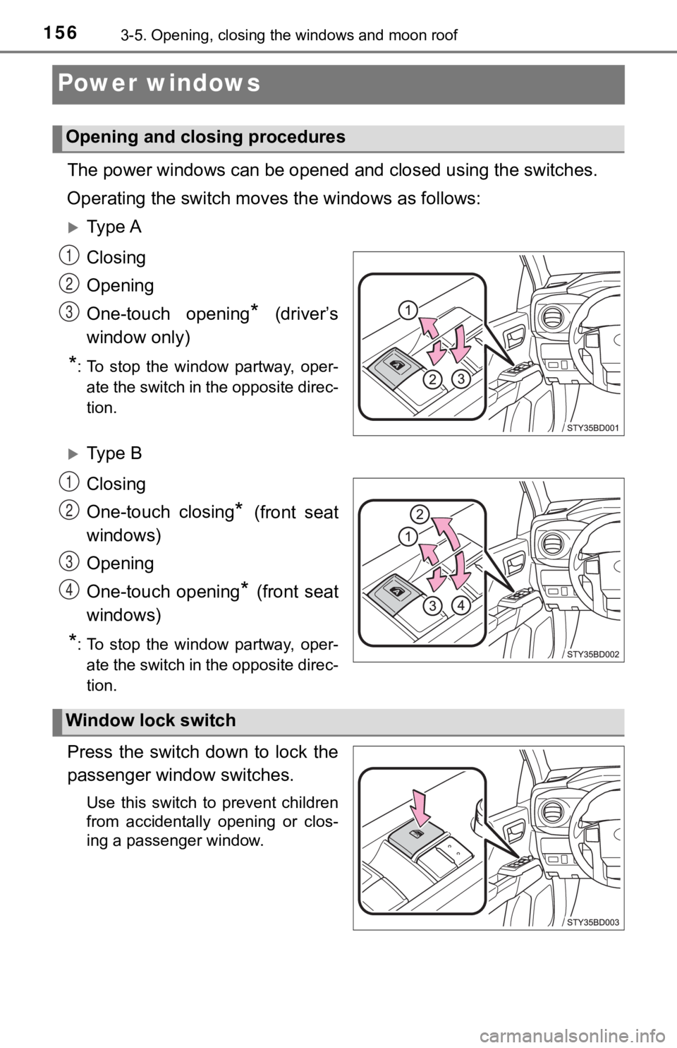 TOYOTA TUNDRA 2023 Owners Manual 1563-5. Opening, closing the windows and moon roof
Power windows
The power windows can be opened and closed using the switches.
Operating the switch moves the windows as follows:
Ty p e A
Closin TOYOTA TUNDRA 2023 Owners Manual 1563-5. Opening, closing the windows and moon roof
Power windows
The power windows can be opened and closed using the switches.
Operating the switch moves the windows as follows:
Ty p e A
Closin
