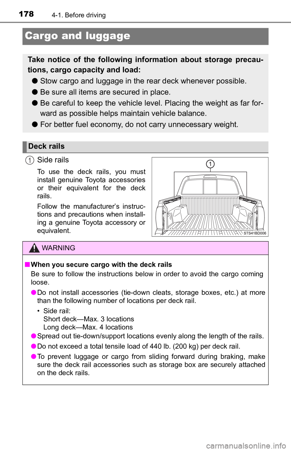 TOYOTA TUNDRA 2023 Owners Manual 1784-1. Before driving
Cargo and luggage
Side rails
To use the deck rails, you must
install genuine Toyota accessories
or their equivalent for the deck
rails.
Follow the manufacturer TOYOTA TUNDRA 2023 Owners Manual 1784-1. Before driving
Cargo and luggage
Side rails
To use the deck rails, you must
install genuine Toyota accessories
or their equivalent for the deck
rails.
Follow the manufacturer