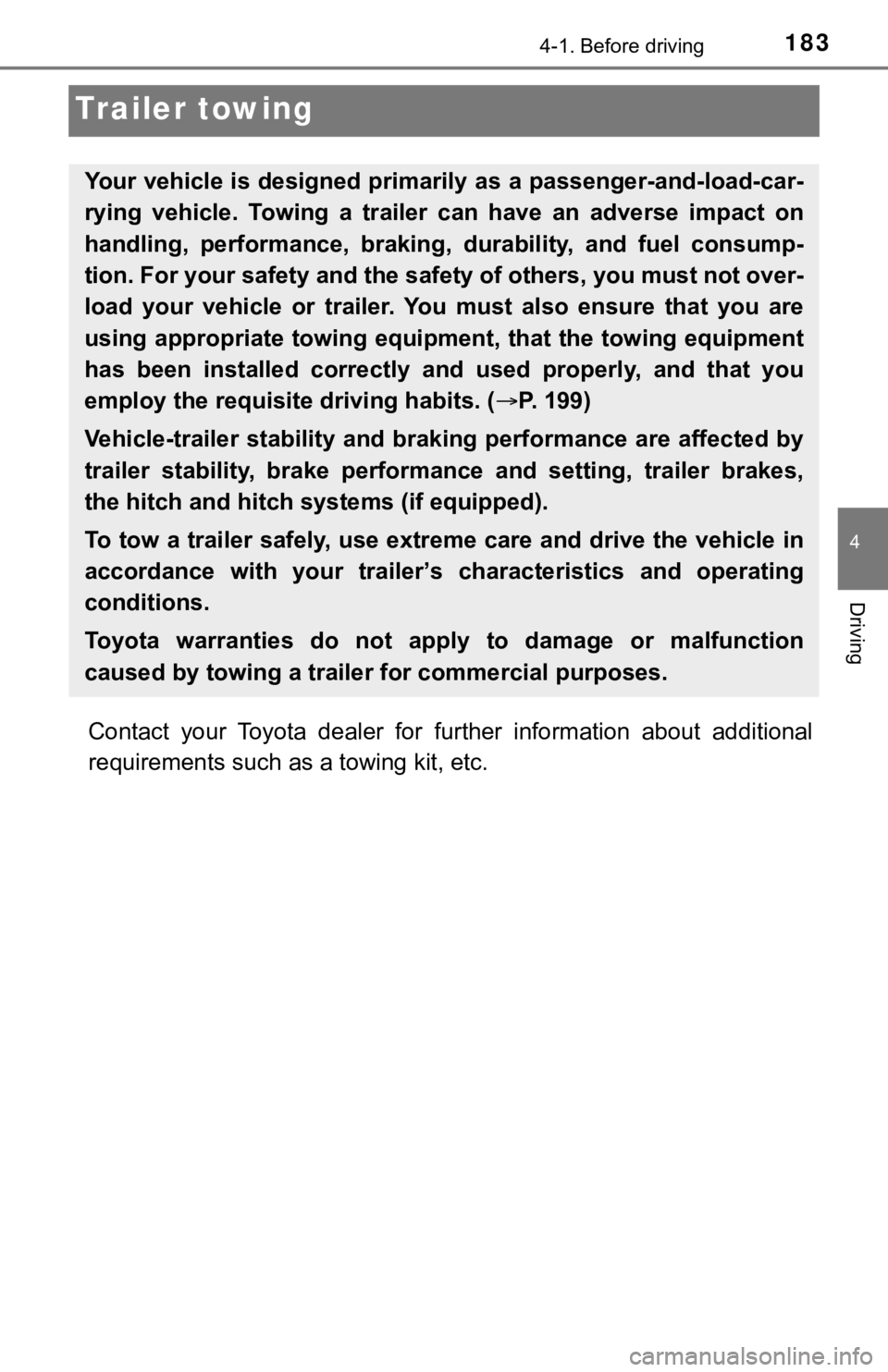TOYOTA TUNDRA 2023 Owners Manual 1834-1. Before driving
4
Driving
Trailer towing
Contact your Toyota dealer for further information about additi onal
requirements such as a towing kit, etc.
Your vehicle is designed primarily TOYOTA TUNDRA 2023 Owners Manual 1834-1. Before driving
4
Driving
Trailer towing
Contact your Toyota dealer for further information about additi onal
requirements such as a towing kit, etc.
Your vehicle is designed primarily