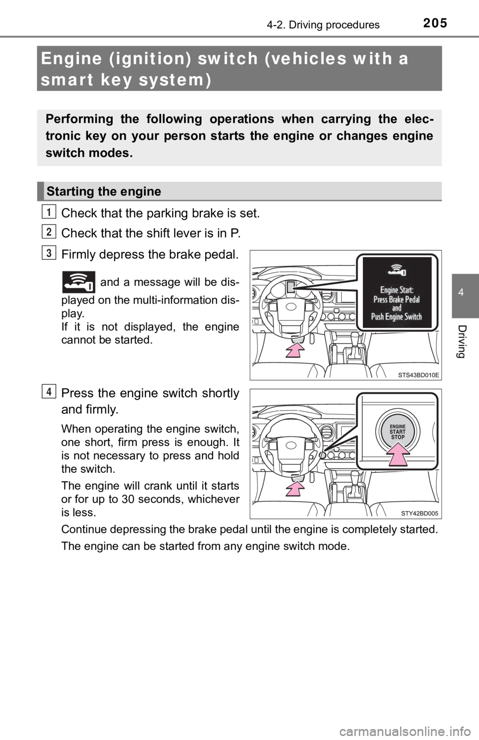 TOYOTA TUNDRA 2023 Owners Manual 2054-2. Driving procedures
4
Driving
Engine (ignition) switch (vehicles with a
smart key system)
Check that the parking brake is set.
Check that the shift lever is in P.
Firmly depress the brake peda TOYOTA TUNDRA 2023 Owners Manual 2054-2. Driving procedures
4
Driving
Engine (ignition) switch (vehicles with a
smart key system)
Check that the parking brake is set.
Check that the shift lever is in P.
Firmly depress the brake peda