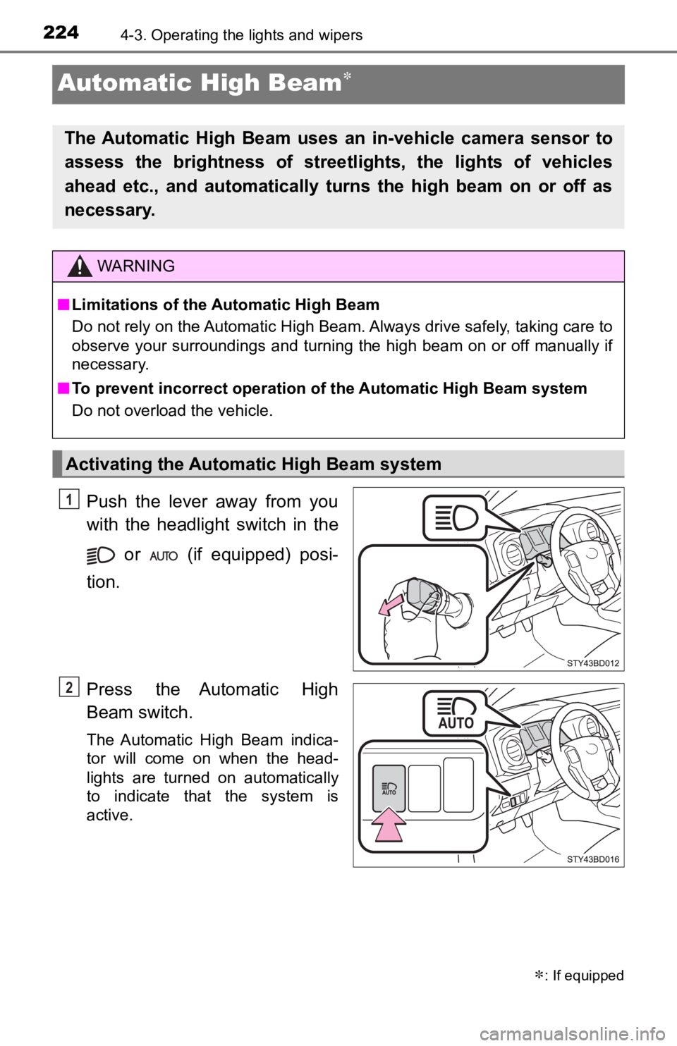 TOYOTA TUNDRA 2023 Owners Manual 2244-3. Operating the lights and wipers
Automatic High Beam
Push the lever away from you
with the headlight switch in the or (if equipped) posi-
tion.
Press the Automatic High
Be TOYOTA TUNDRA 2023 Owners Manual 2244-3. Operating the lights and wipers
Automatic High Beam
Push the lever away from you
with the headlight switch in the or (if equipped) posi-
tion.
Press the Automatic High
Be