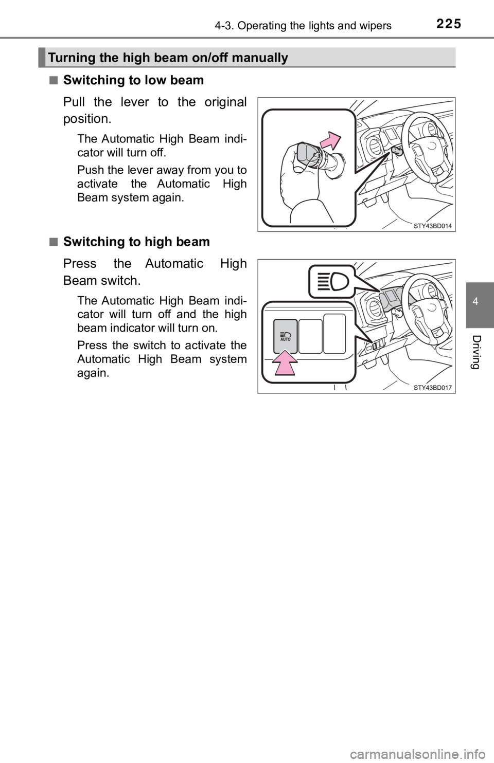 TOYOTA TUNDRA 2023  Owners Manual 2254-3. Operating the lights and wipers
4
Driving
■Switching to low beam
Pull  the  lever  to  the  original
position.
The  Automatic  High  Beam  indi-
cator will turn off.
Push the lever away from