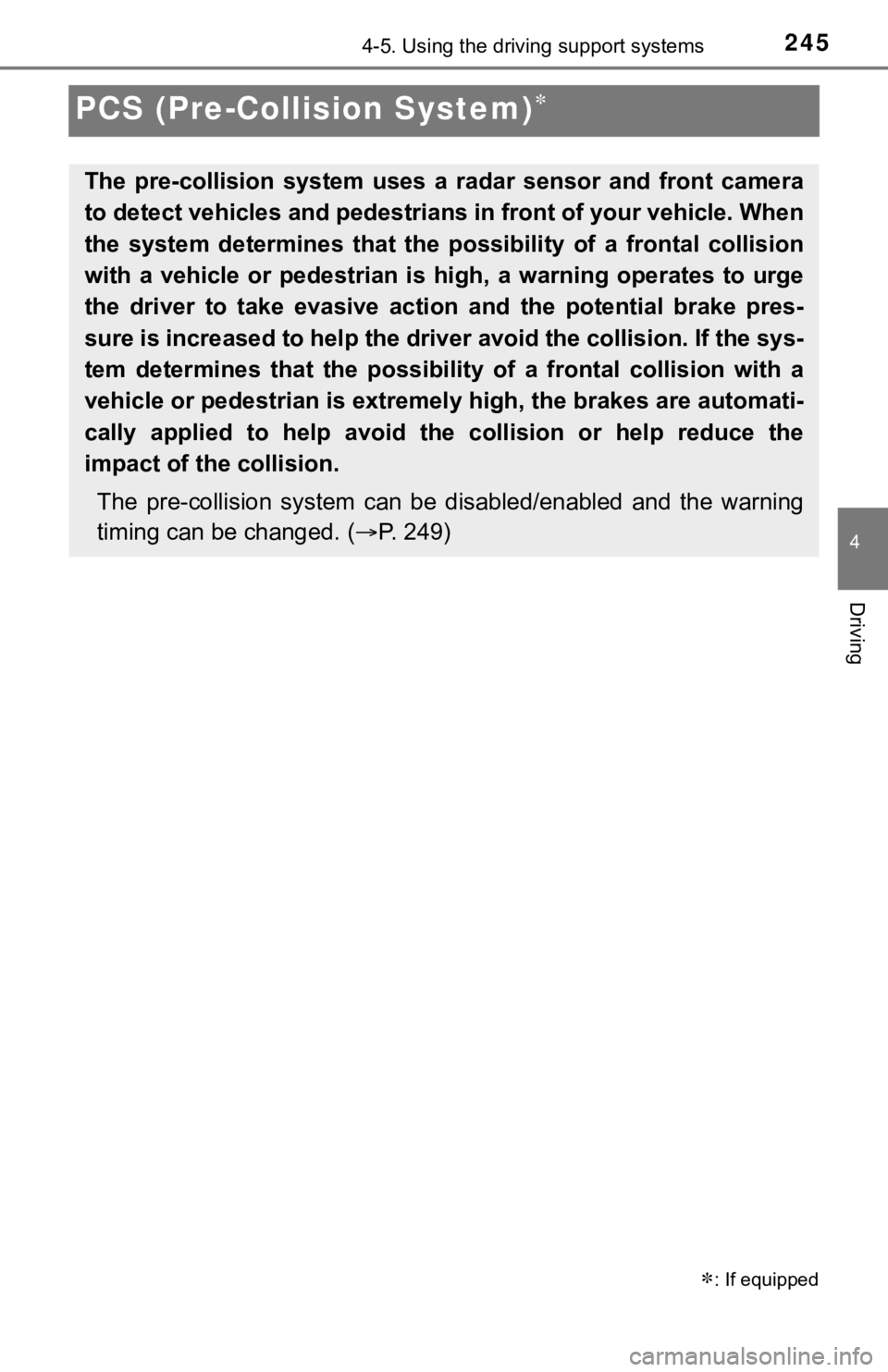TOYOTA TUNDRA 2023 Owners Manual 2454-5. Using the driving support systems
4
Driving
PCS (Pre-Collision System)
: If equipped
The pre-collision system uses a radar sensor and front camera
to detect vehicles and pedestr TOYOTA TUNDRA 2023 Owners Manual 2454-5. Using the driving support systems
4
Driving
PCS (Pre-Collision System)
: If equipped
The pre-collision system uses a radar sensor and front camera
to detect vehicles and pedestr