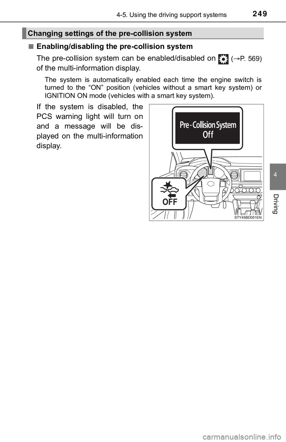TOYOTA TUNDRA 2023 Owners Manual 2494-5. Using the driving support systems
4
Driving
■Enabling/disabling the pre-collision system
The pre-collision system c an be enabled/disabled on
(P. 569)
of the multi-information d TOYOTA TUNDRA 2023 Owners Manual 2494-5. Using the driving support systems
4
Driving
■Enabling/disabling the pre-collision system
The pre-collision system c an be enabled/disabled on
(P. 569)
of the multi-information d