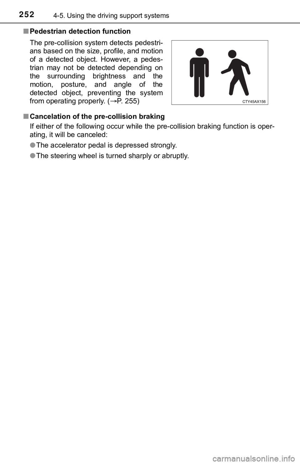 TOYOTA TUNDRA 2023 Owners Manual 2524-5. Using the driving support systems
■Pedestrian detection function
■ Cancelation of the pre-collision braking
If either of the following occur while the pre-collision brakin g function is op TOYOTA TUNDRA 2023 Owners Manual 2524-5. Using the driving support systems
■Pedestrian detection function
■ Cancelation of the pre-collision braking
If either of the following occur while the pre-collision brakin g function is op