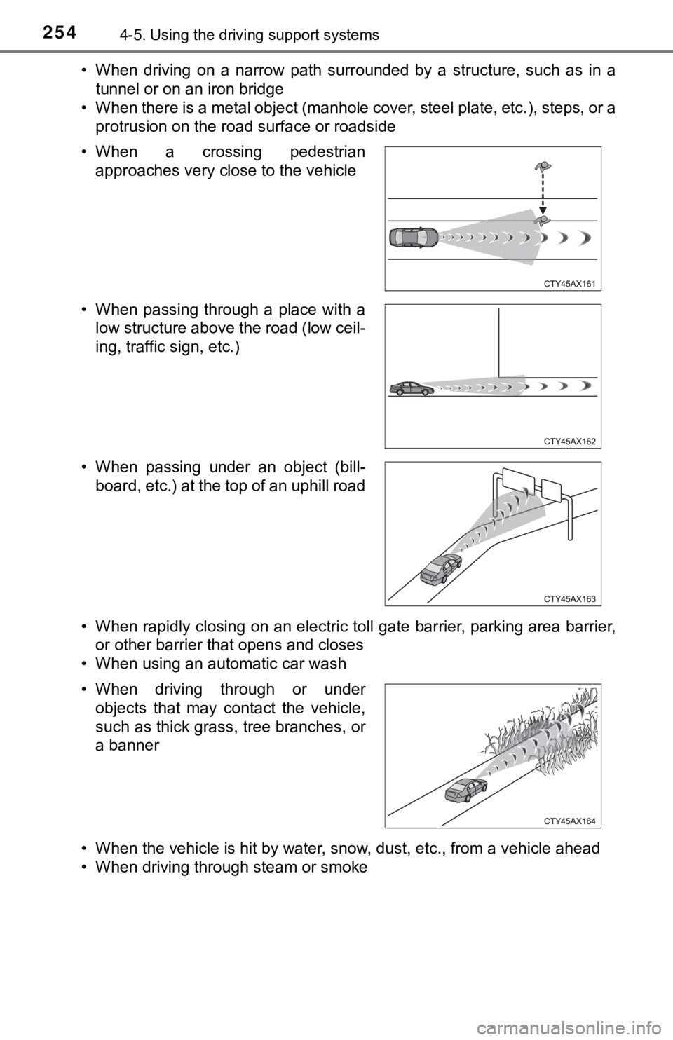 TOYOTA TUNDRA 2023 Owners Manual 2544-5. Using the driving support systems
• When driving on a narrow path surrounded by a structure, such as in a
tunnel or on an iron bridge
• When there is a metal object (manhole c TOYOTA TUNDRA 2023 Owners Manual 2544-5. Using the driving support systems
• When driving on a narrow path surrounded by a structure, such as in a
tunnel or on an iron bridge
• When there is a metal object (manhole c