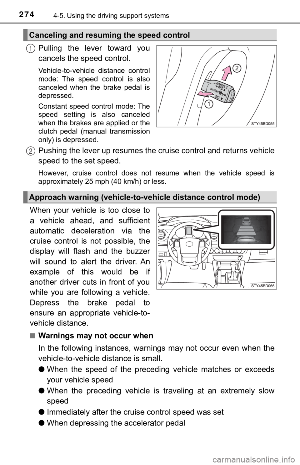 TOYOTA TUNDRA 2023 Owners Manual 2744-5. Using the driving support systems
Pulling the lever toward you
cancels the speed control.
Vehicle-to-vehicle distance control
mode: The speed control is also
canceled when the br TOYOTA TUNDRA 2023 Owners Manual 2744-5. Using the driving support systems
Pulling the lever toward you
cancels the speed control.
Vehicle-to-vehicle distance control
mode: The speed control is also
canceled when the br