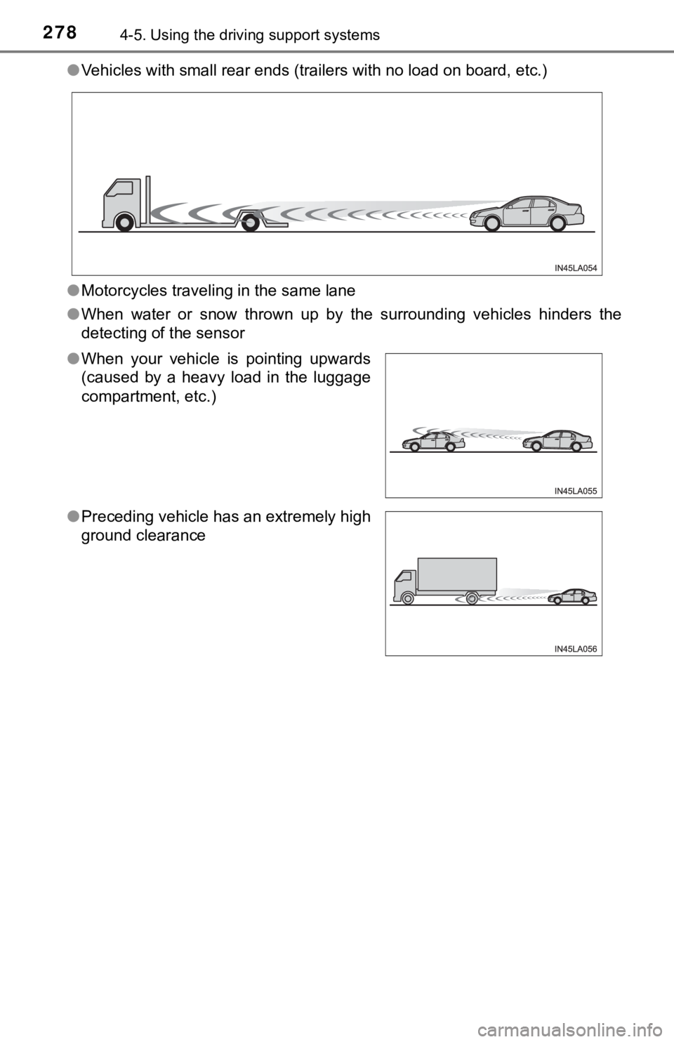 TOYOTA TUNDRA 2023 Owners Manual 2784-5. Using the driving support systems
●Vehicles with small rear ends (trailers with no load on board, etc.)
● Motorcycles traveling in the same lane
● When water or snow thrown up by TOYOTA TUNDRA 2023 Owners Manual 2784-5. Using the driving support systems
●Vehicles with small rear ends (trailers with no load on board, etc.)
● Motorcycles traveling in the same lane
● When water or snow thrown up by