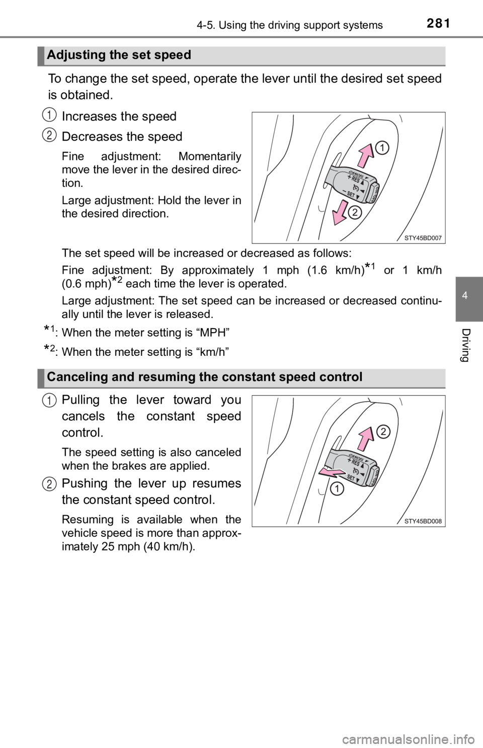 TOYOTA TUNDRA 2023 Owners Manual 2814-5. Using the driving support systems
4
Driving
To change the set speed, operate the lever until the desired set speed
is obtained.
Increases the speed
Decreases the speed
Fine adjustment: Momen TOYOTA TUNDRA 2023 Owners Manual 2814-5. Using the driving support systems
4
Driving
To change the set speed, operate the lever until the desired set speed
is obtained.
Increases the speed
Decreases the speed
Fine adjustment: Momen
