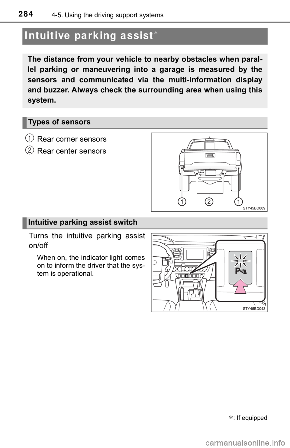 TOYOTA TUNDRA 2023  Owners Manual 2844-5. Using the driving support systems
Intuitive parking assist
Rear corner sensors
Rear center sensors
Turns  the  intuitive  parking  assist
on/off
When on, the indicator light comes
on to inf