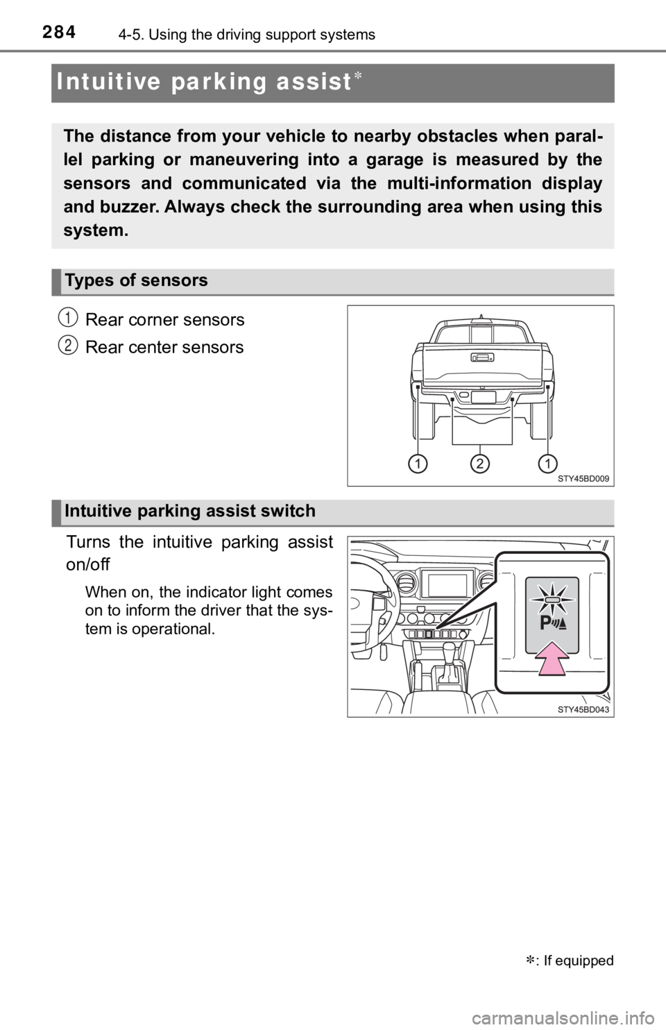 TOYOTA TUNDRA 2023 Owners Manual 2844-5. Using the driving support systems
Intuitive parking assist
Rear corner sensors
Rear center sensors
Turns the intuitive parking assist
on/off
When on, the indicator light comes
on to inf TOYOTA TUNDRA 2023 Owners Manual 2844-5. Using the driving support systems
Intuitive parking assist
Rear corner sensors
Rear center sensors
Turns the intuitive parking assist
on/off
When on, the indicator light comes
on to inf