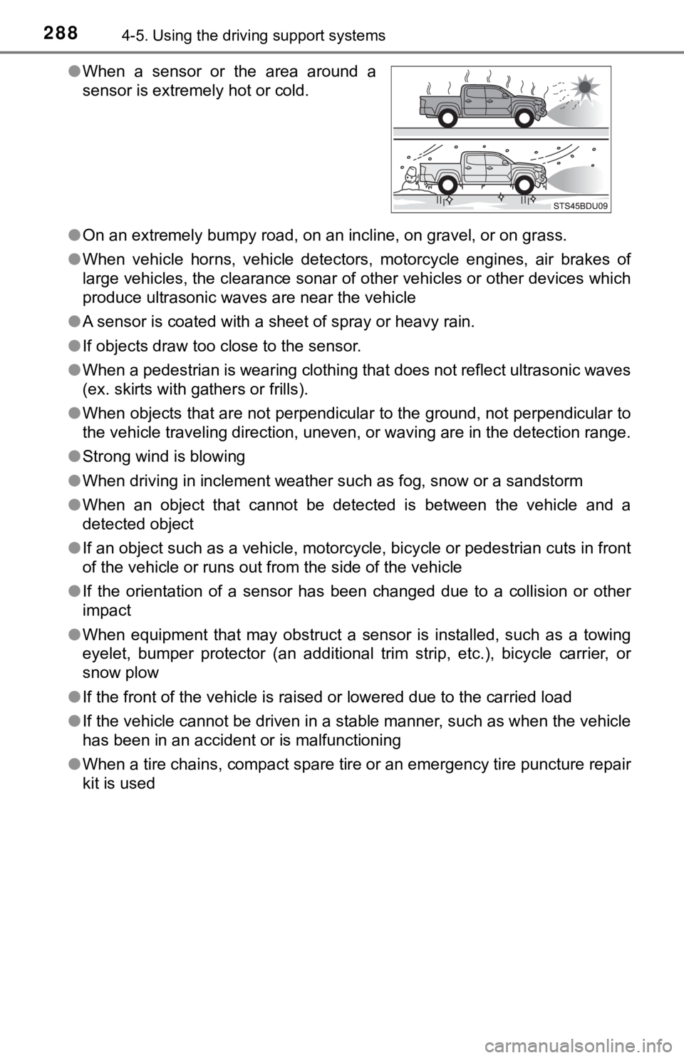 TOYOTA TUNDRA 2023 Owners Manual 2884-5. Using the driving support systems
●On an extremely bumpy road, on an incline, on gravel, or on gra ss.
● When vehicle horns, vehicle detectors, motorcycle engines, air brakes of
l TOYOTA TUNDRA 2023 Owners Manual 2884-5. Using the driving support systems
●On an extremely bumpy road, on an incline, on gravel, or on gra ss.
● When vehicle horns, vehicle detectors, motorcycle engines, air brakes of
l
