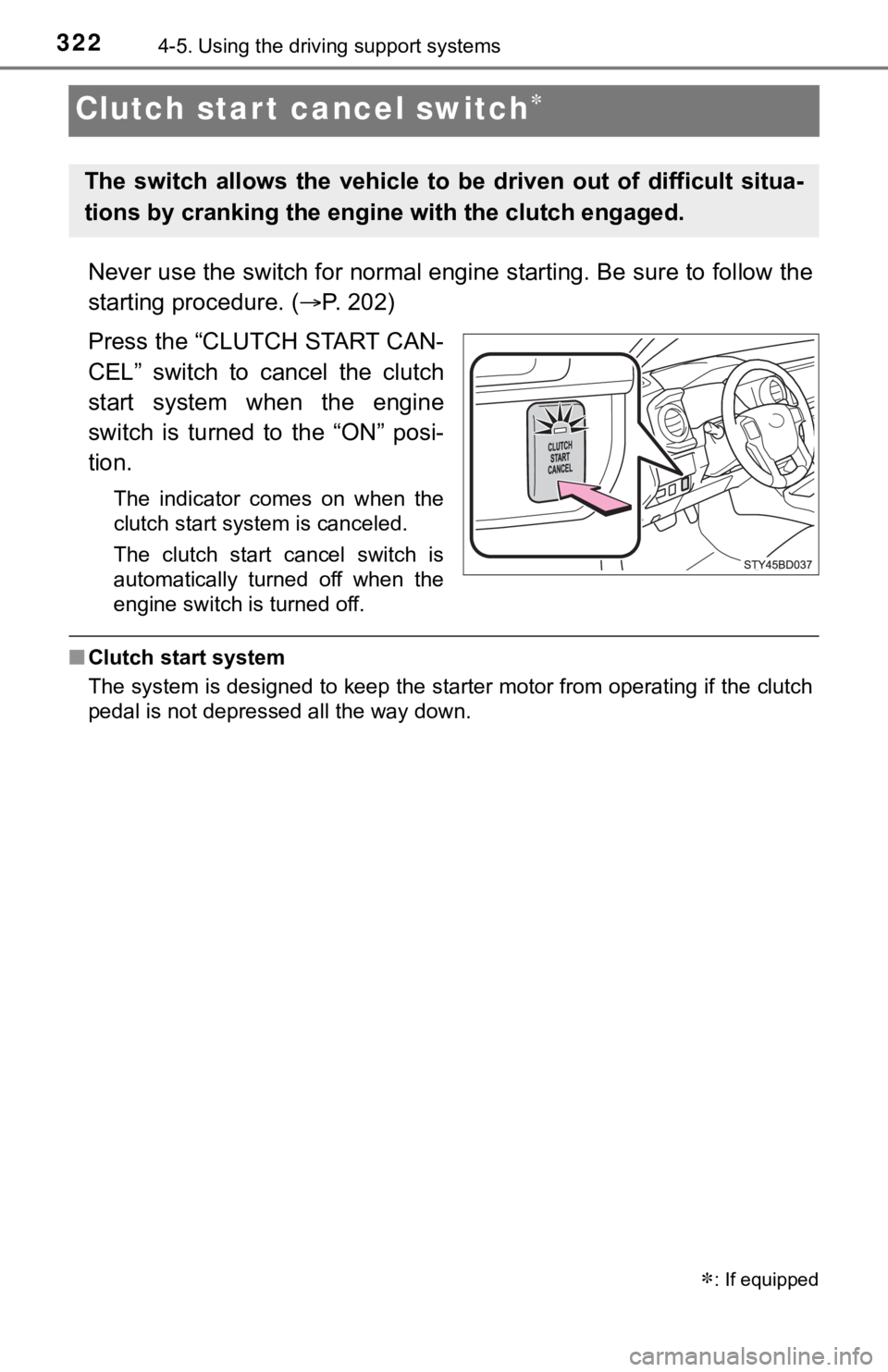 TOYOTA TUNDRA 2023 Owners Manual 3224-5. Using the driving support systems
Clutch star t cancel switch
Never use the switch for normal engine starting. Be sure to fol low the
starting procedure. ( P. 2 0 2 )
Press the “CLUT TOYOTA TUNDRA 2023 Owners Manual 3224-5. Using the driving support systems
Clutch star t cancel switch
Never use the switch for normal engine starting. Be sure to fol low the
starting procedure. ( P. 2 0 2 )
Press the “CLUT