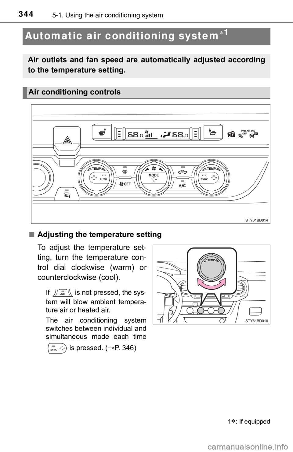 TOYOTA TUNDRA 2023 Owners Manual 3445-1. Using the air conditioning system
Automatic air conditioning system1
■Adjusting the temperature setting
To adjust the temperature set-
ting, turn the temperature con-
trol dial TOYOTA TUNDRA 2023 Owners Manual 3445-1. Using the air conditioning system
Automatic air conditioning system1
■Adjusting the temperature setting
To adjust the temperature set-
ting, turn the temperature con-
trol dial