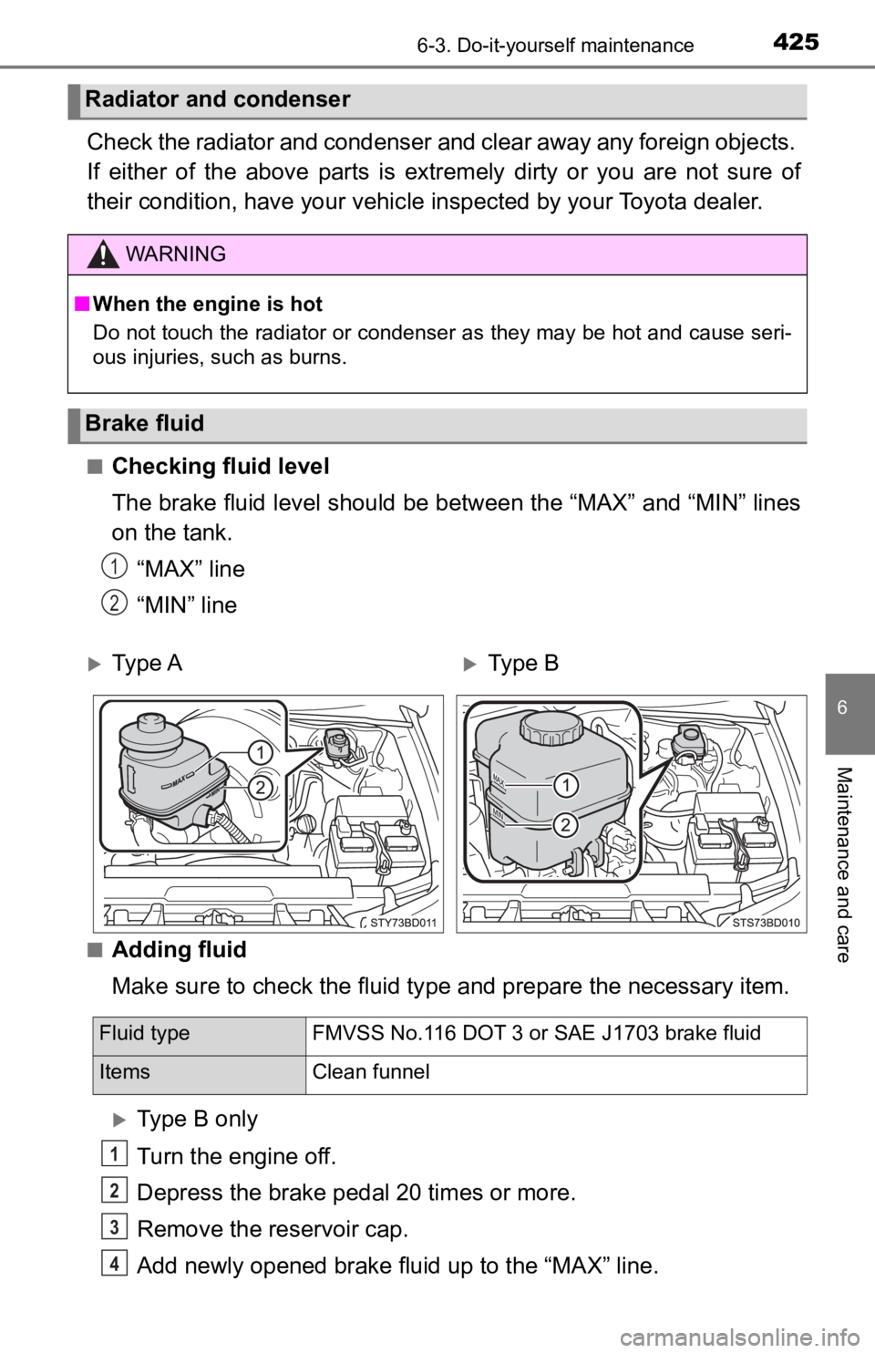 TOYOTA TUNDRA 2023 Owners Manual 4256-3. Do-it-yourself maintenance
6
Maintenance and care
Check the radiator and condenser and clear away any foreign objects.
If either of the above parts is extremely dirty or you are n TOYOTA TUNDRA 2023 Owners Manual 4256-3. Do-it-yourself maintenance
6
Maintenance and care
Check the radiator and condenser and clear away any foreign objects.
If either of the above parts is extremely dirty or you are n