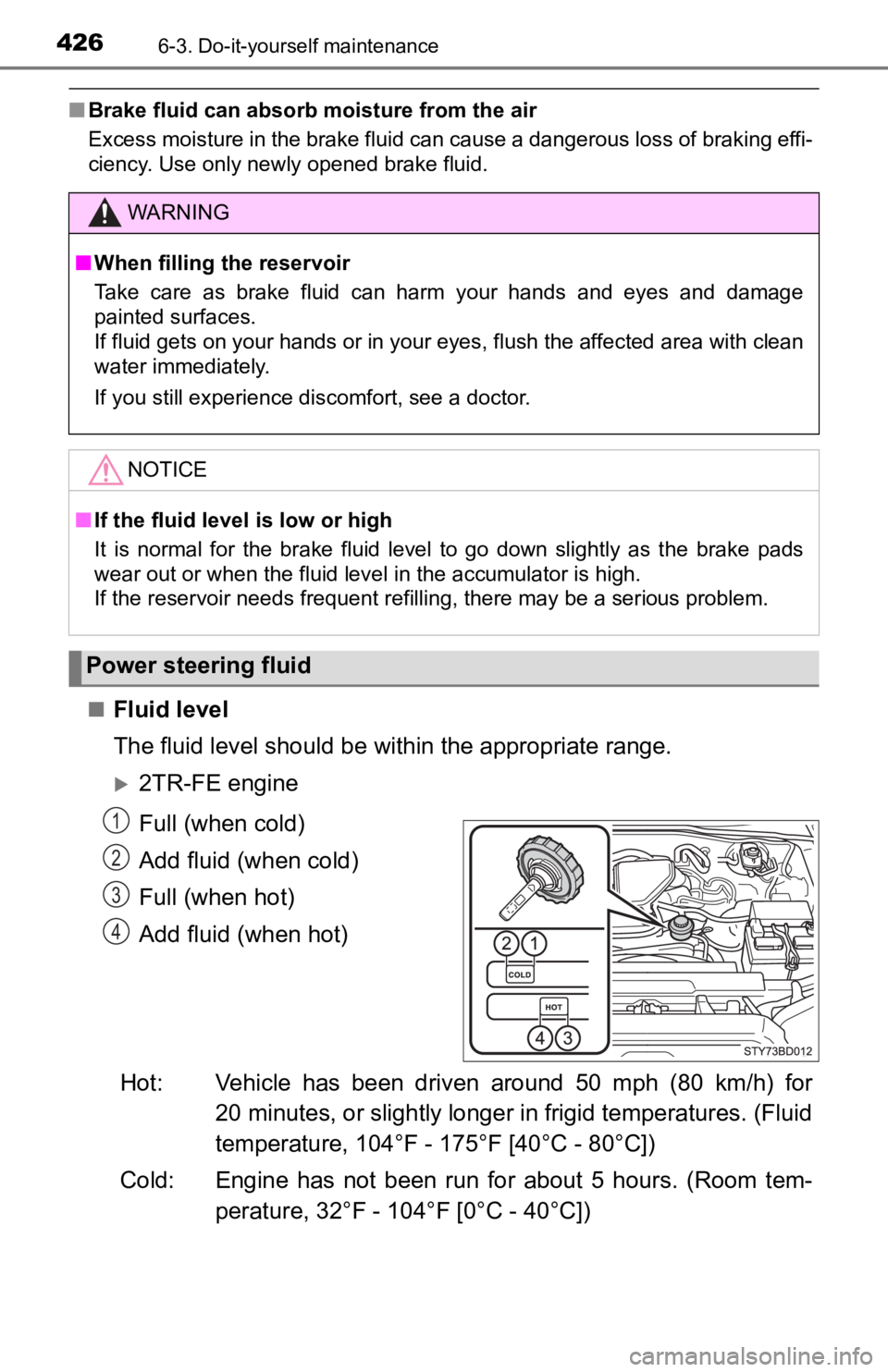 TOYOTA TUNDRA 2023 Owners Manual 4266-3. Do-it-yourself maintenance
■Brake fluid can absorb moisture from the air
Excess moisture in the brake fluid can cause a dangerous loss o f braking effi-
ciency. Use only newly opened brake f TOYOTA TUNDRA 2023 Owners Manual 4266-3. Do-it-yourself maintenance
■Brake fluid can absorb moisture from the air
Excess moisture in the brake fluid can cause a dangerous loss o f braking effi-
ciency. Use only newly opened brake f