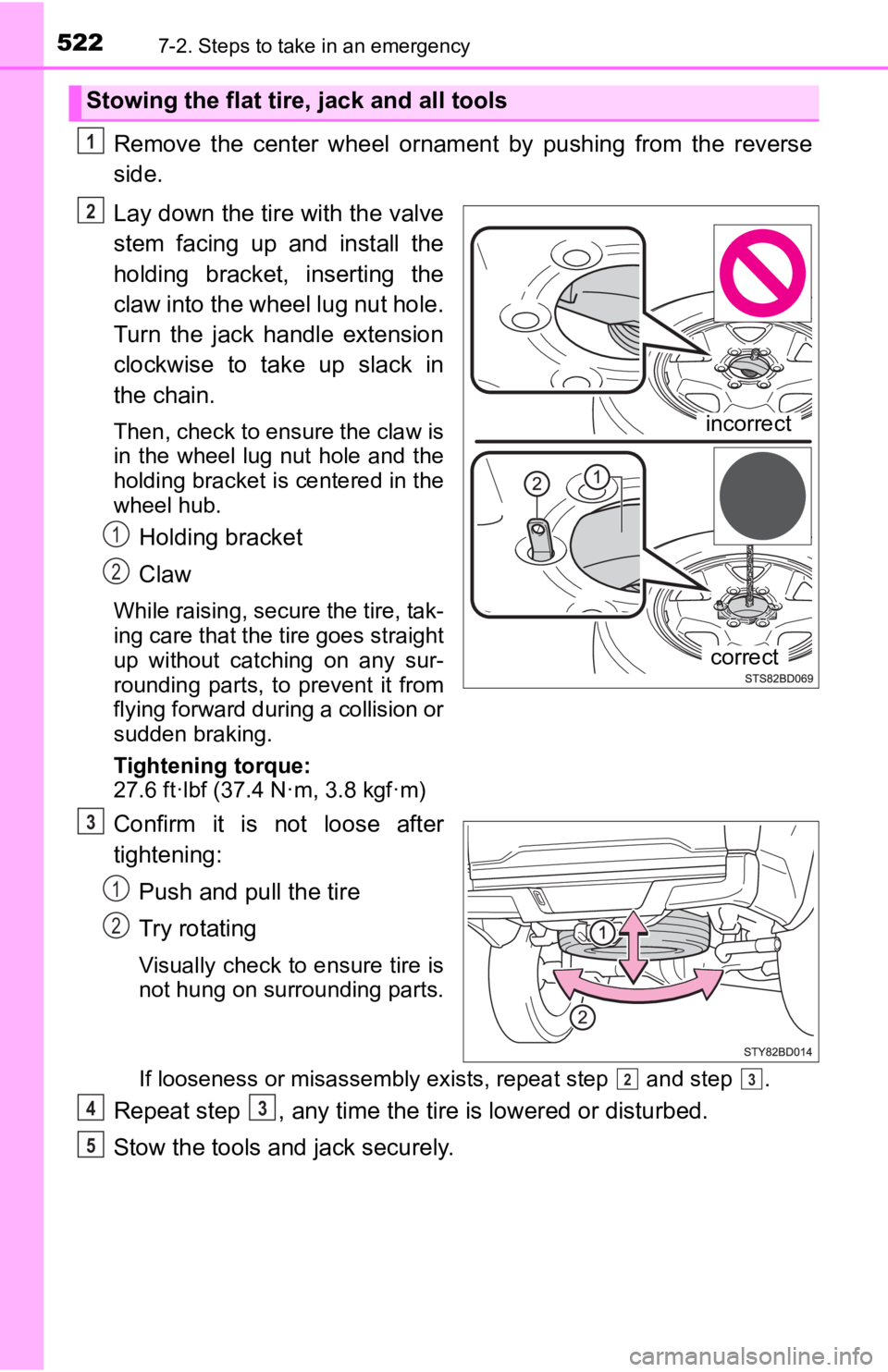 TOYOTA TUNDRA 2023 Owners Manual 5227-2. Steps to take in an emergency
Remove the center wheel ornament by pushing from the reverse
side.
Lay down the tire with the valve
stem facing up and install the
holding bracket, TOYOTA TUNDRA 2023 Owners Manual 5227-2. Steps to take in an emergency
Remove the center wheel ornament by pushing from the reverse
side.
Lay down the tire with the valve
stem facing up and install the
holding bracket,