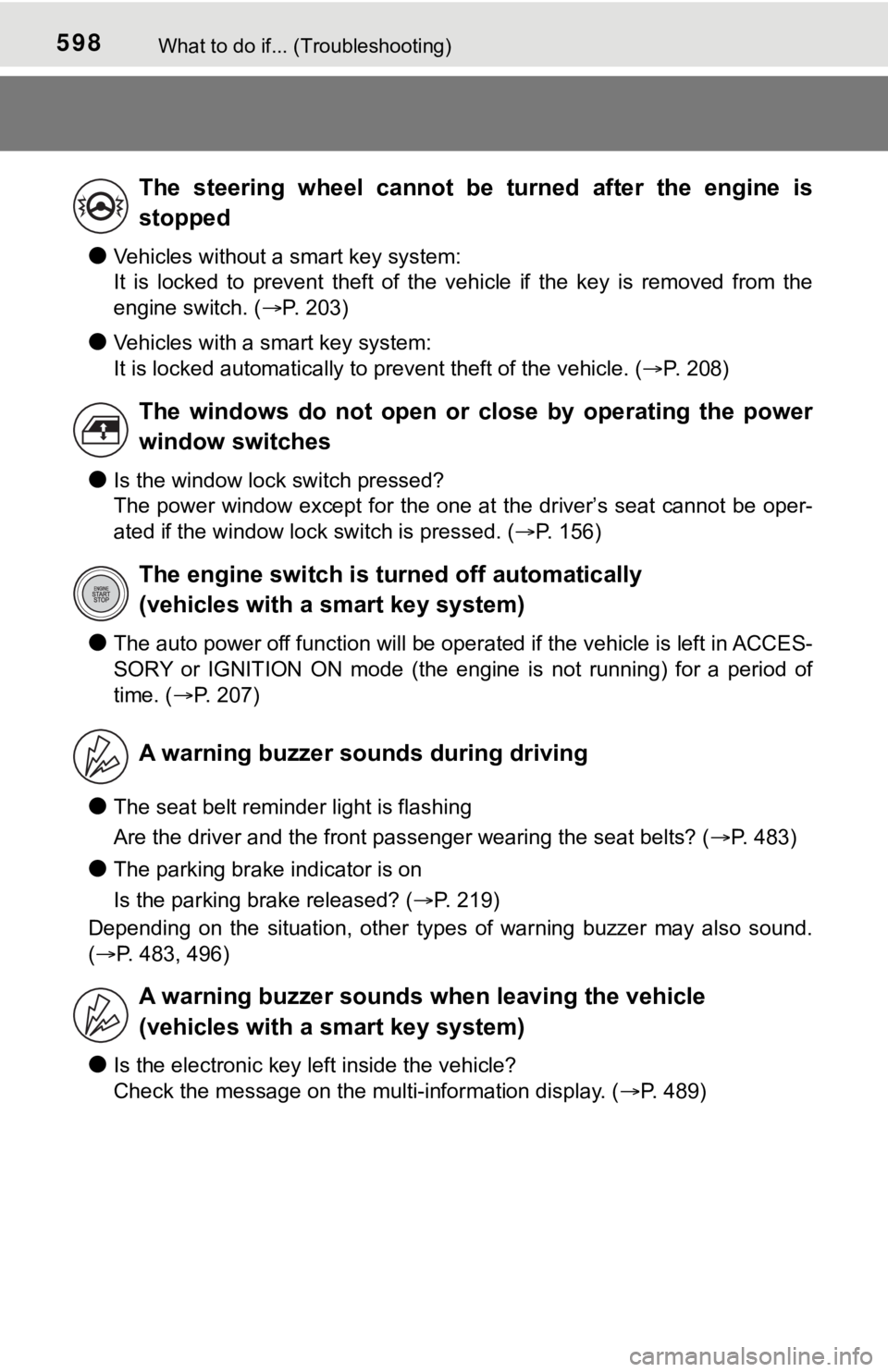 TOYOTA TUNDRA 2023  Owners Manual 598What to do if... (Troubleshooting)
●Vehicles without a smart key system: 
It  is  locked  to  prevent  theft  of  the  vehicle  if  the  key  is  removed  from  the
engine switch. ( P. 203)
