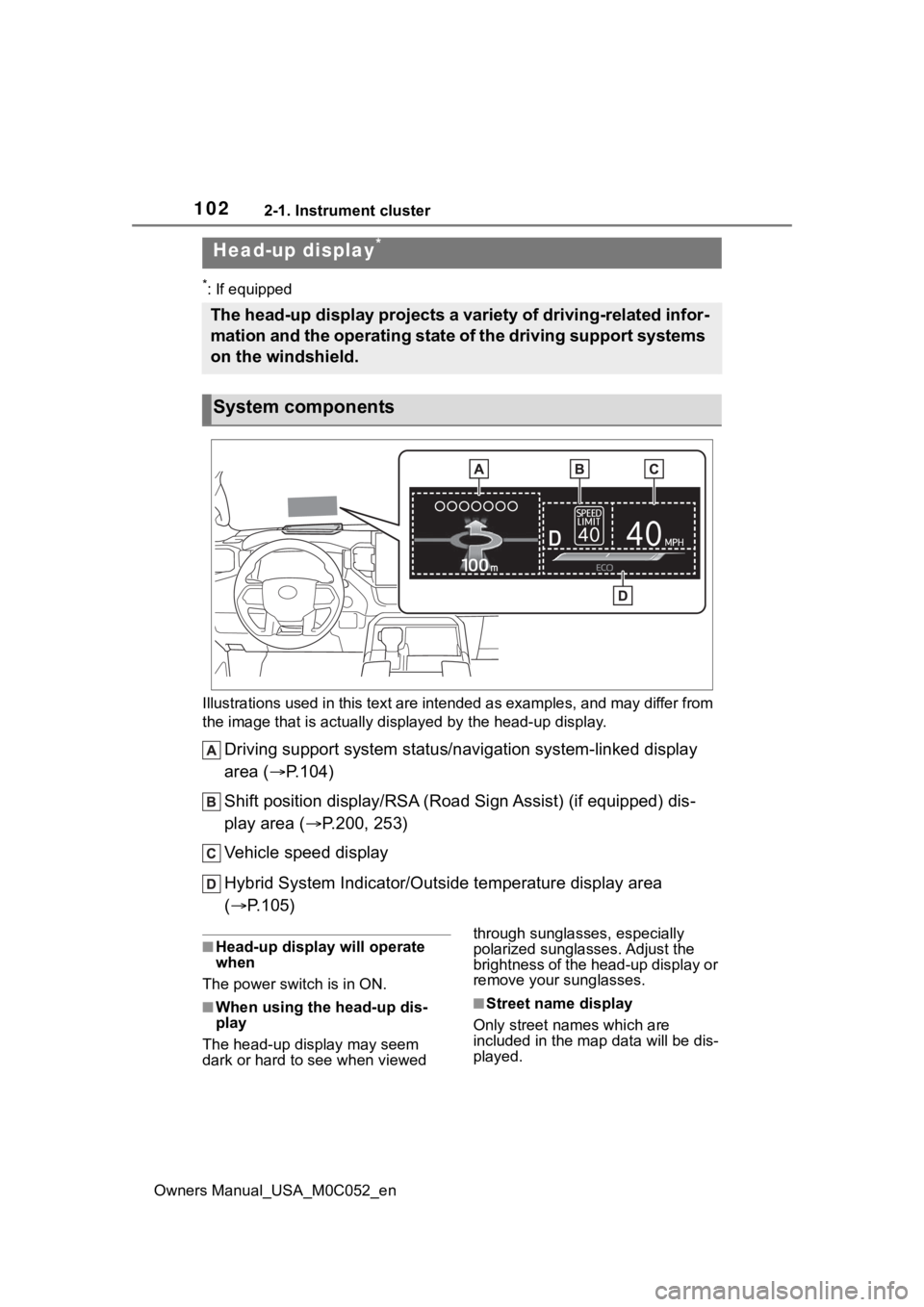 TOYOTA TUNDRA HYBRID 2023  Owners Manual 1022-1. Instrument cluster
Owners Manual_USA_M0C052_en
*: If equipped
Illustrations used in this text are intended as examples, and m ay differ from 
the image that is actually displayed by the he ad-