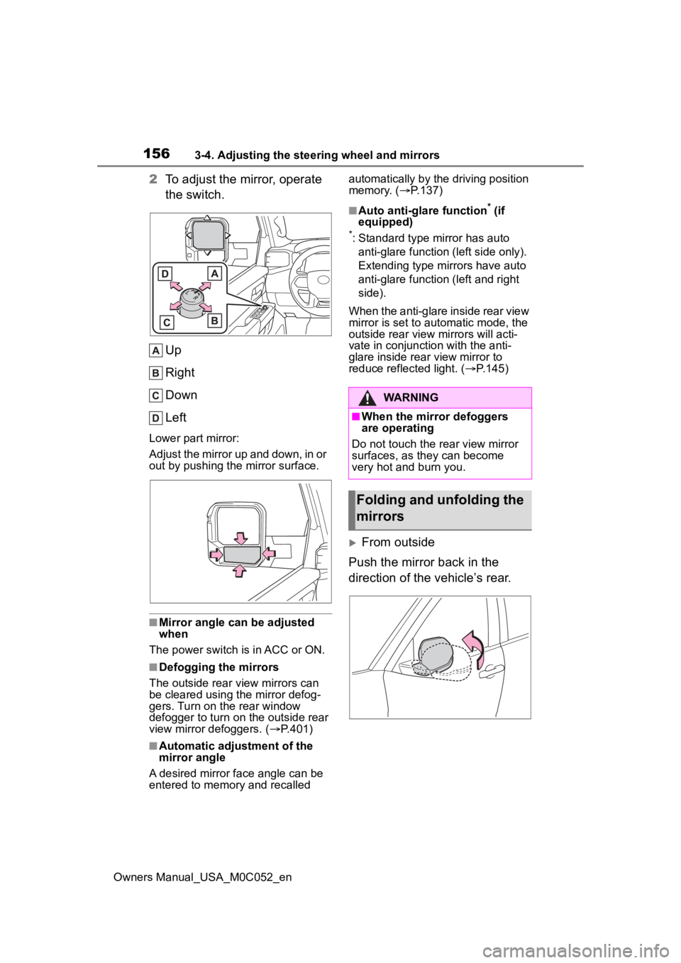 TOYOTA TUNDRA HYBRID 2023  Owners Manual 1563-4. Adjusting the steering wheel and mirrors
Owners Manual_USA_M0C052_en
2To adjust the mirror, operate 
the switch.
Up
Right
Down
Left
Lower part mirror:
Adjust the mirror up and down, in or 
out
