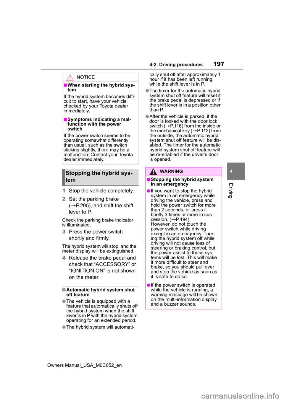 TOYOTA TUNDRA HYBRID 2023  Owners Manual 1974-2. Driving procedures
Owners Manual_USA_M0C052_en
4
Driving
1 Stop the vehicle completely.
2 Set the parking brake 
( P.205), and shift the shift 
lever to P.
Check the parking brake indicator