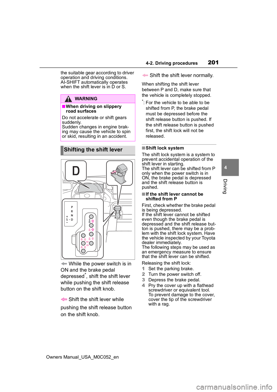 TOYOTA TUNDRA HYBRID 2023 Owners Manual 2014-2. Driving procedures
Owners Manual_USA_M0C052_en
4
Driving
the suitable gear according to driver
operation and driving conditions.
AI-SHIFT automatically operates
when the shift lever is in D TOYOTA TUNDRA HYBRID 2023 Owners Manual 2014-2. Driving procedures
Owners Manual_USA_M0C052_en
4
Driving
the suitable gear according to driver
operation and driving conditions.
AI-SHIFT automatically operates
when the shift lever is in D