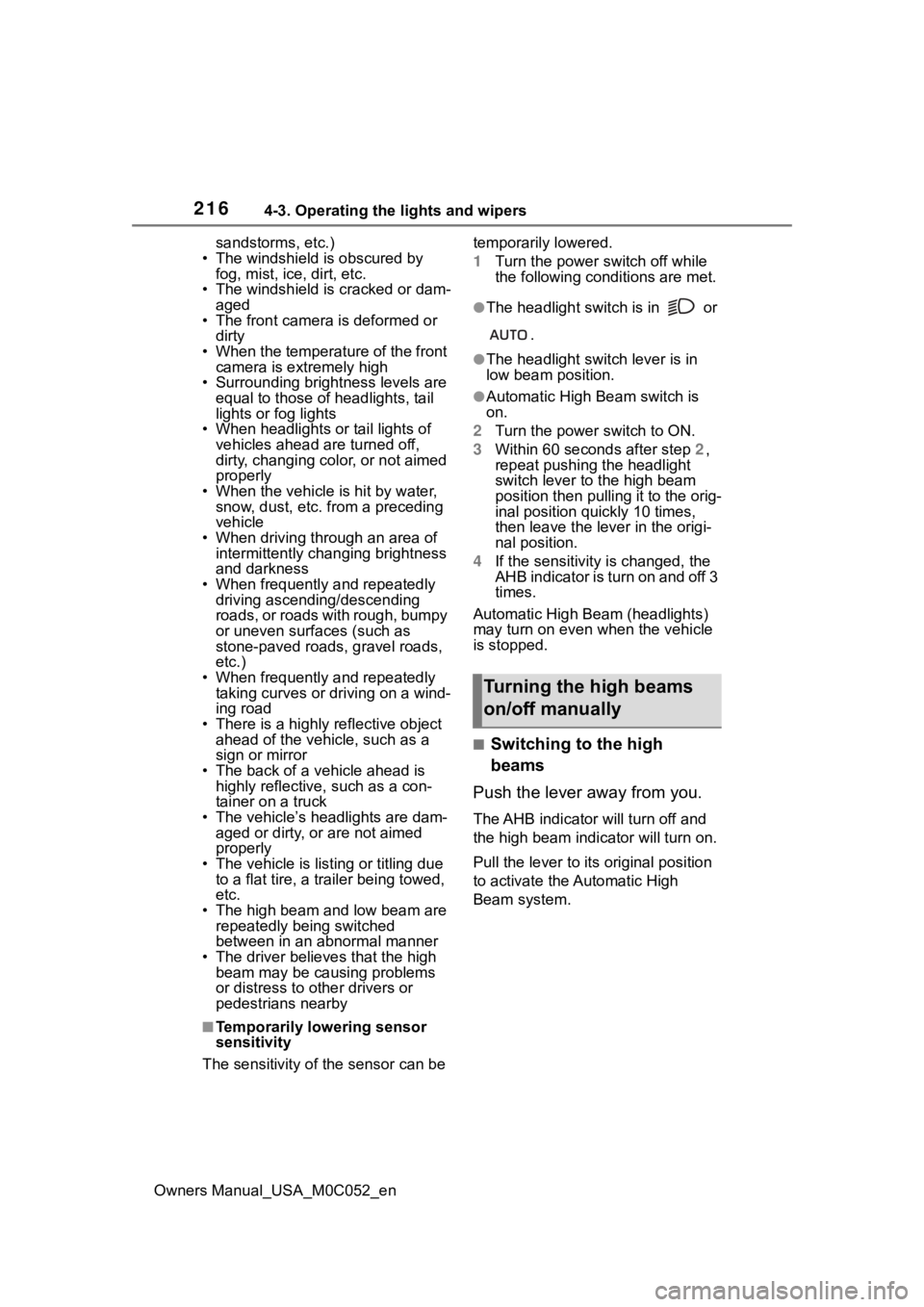 TOYOTA TUNDRA HYBRID 2023 Owners Manual 2164-3. Operating the lights and wipers
Owners Manual_USA_M0C052_ensandstorms, etc.)
• The windshield is obscured by fog, mist, ice, dirt, etc.
• The windshield is cracked or dam- aged
• The fr TOYOTA TUNDRA HYBRID 2023 Owners Manual 2164-3. Operating the lights and wipers
Owners Manual_USA_M0C052_ensandstorms, etc.)
• The windshield is obscured by fog, mist, ice, dirt, etc.
• The windshield is cracked or dam- aged
• The fr