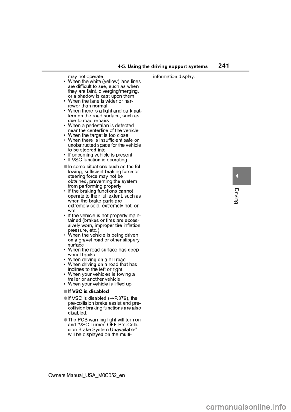 TOYOTA TUNDRA HYBRID 2023 Owners Manual 2414-5. Using the driving support systems
Owners Manual_USA_M0C052_en
4
Driving
may not operate.
• When the white (yellow) lane lines are difficult to see, such as when
they are faint, di verging/ TOYOTA TUNDRA HYBRID 2023 Owners Manual 2414-5. Using the driving support systems
Owners Manual_USA_M0C052_en
4
Driving
may not operate.
• When the white (yellow) lane lines are difficult to see, such as when
they are faint, di verging/