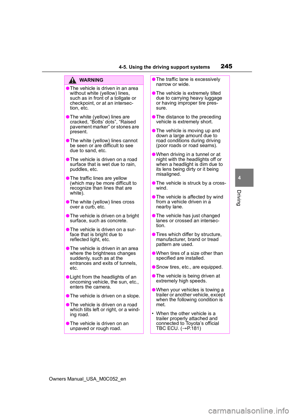 TOYOTA TUNDRA HYBRID 2023 Owners Manual 2454-5. Using the driving support systems
Owners Manual_USA_M0C052_en
4
Driving
WARNING
●The vehicle is driven in an area
without white (yellow) lines,
such as in front of a tollgate or
checkpoin TOYOTA TUNDRA HYBRID 2023 Owners Manual 2454-5. Using the driving support systems
Owners Manual_USA_M0C052_en
4
Driving
WARNING
●The vehicle is driven in an area
without white (yellow) lines,
such as in front of a tollgate or
checkpoin