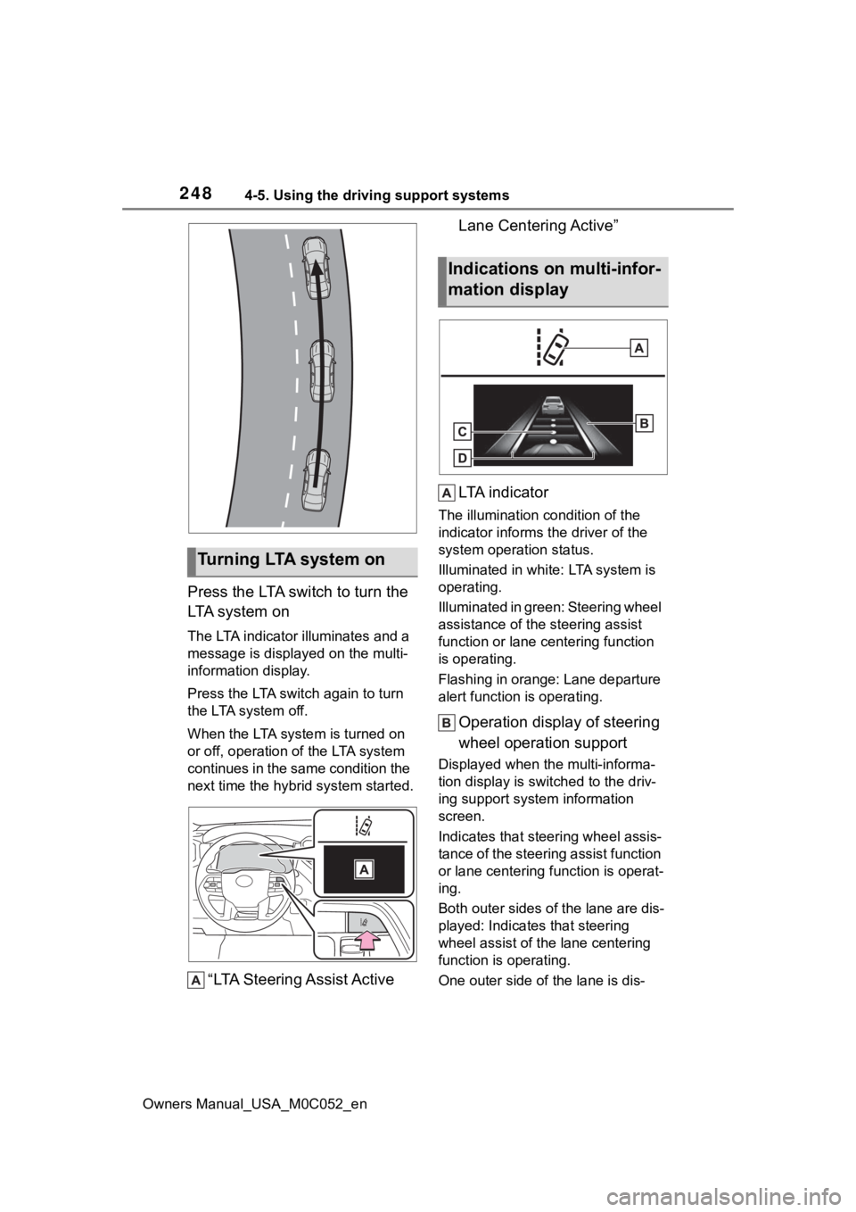 TOYOTA TUNDRA HYBRID 2023 Owners Manual 2484-5. Using the driving support systems
Owners Manual_USA_M0C052_en
Press the LTA switch to turn the
LTA system on
The LTA indicator illuminates and a
message is displayed on the multi-
informatio TOYOTA TUNDRA HYBRID 2023 Owners Manual 2484-5. Using the driving support systems
Owners Manual_USA_M0C052_en
Press the LTA switch to turn the
LTA system on
The LTA indicator illuminates and a
message is displayed on the multi-
informatio