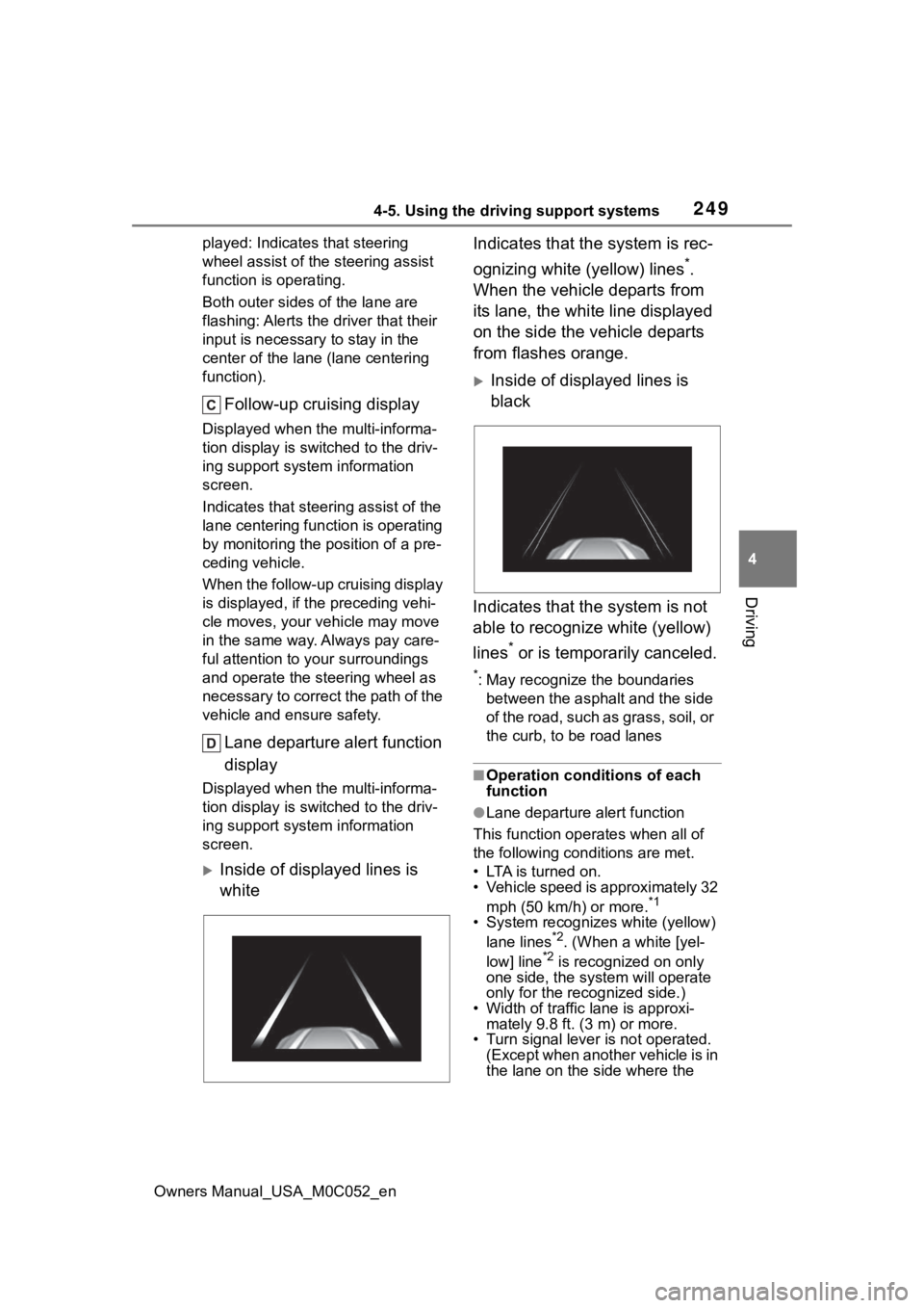 TOYOTA TUNDRA HYBRID 2023 Owners Manual 2494-5. Using the driving support systems
Owners Manual_USA_M0C052_en
4
Driving
played: Indicates that steering
wheel assist of the steering assist
function is operating.
Both outer sides of the lan TOYOTA TUNDRA HYBRID 2023 Owners Manual 2494-5. Using the driving support systems
Owners Manual_USA_M0C052_en
4
Driving
played: Indicates that steering
wheel assist of the steering assist
function is operating.
Both outer sides of the lan