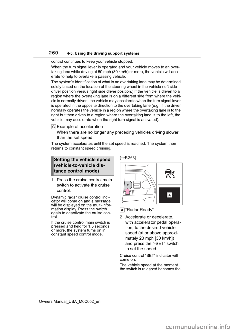TOYOTA TUNDRA HYBRID 2023  Owners Manual 2604-5. Using the driving support systems
Owners Manual_USA_M0C052_encontrol continues to keep your vehicle stopped.
When the turn signal lever is ope
rated and your vehicle moves to an over-
taking l