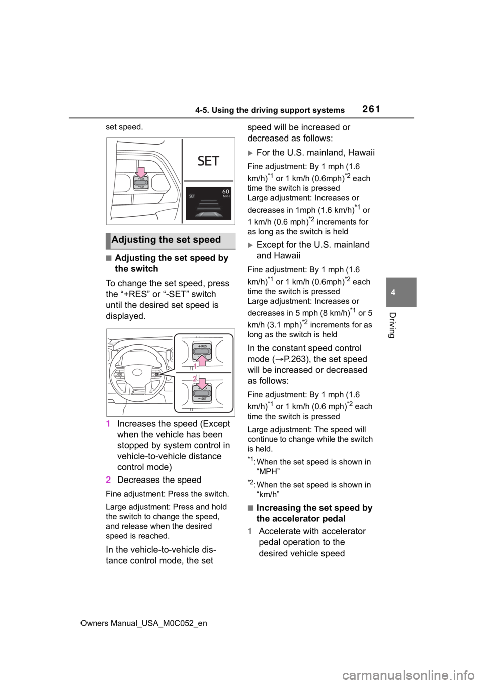 TOYOTA TUNDRA HYBRID 2023 Owners Manual 2614-5. Using the driving support systems
Owners Manual_USA_M0C052_en
4
Driving
set speed.
■Adjusting the set speed by
the switch
To change the set speed, press
the “+RES” or “-SET” switch TOYOTA TUNDRA HYBRID 2023 Owners Manual 2614-5. Using the driving support systems
Owners Manual_USA_M0C052_en
4
Driving
set speed.
■Adjusting the set speed by
the switch
To change the set speed, press
the “+RES” or “-SET” switch