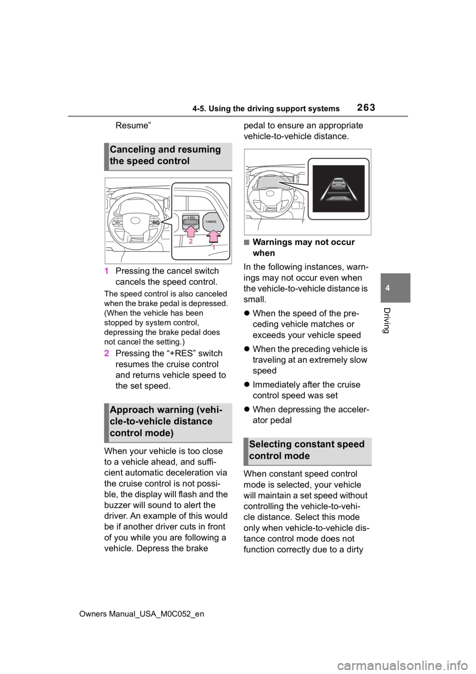 TOYOTA TUNDRA HYBRID 2023 Owners Manual 2634-5. Using the driving support systems
Owners Manual_USA_M0C052_en
4
Driving
Resume”
1 Pressing the cancel switch
cancels the speed control.
The speed control is also canceled
when the brake pe TOYOTA TUNDRA HYBRID 2023 Owners Manual 2634-5. Using the driving support systems
Owners Manual_USA_M0C052_en
4
Driving
Resume”
1 Pressing the cancel switch
cancels the speed control.
The speed control is also canceled
when the brake pe